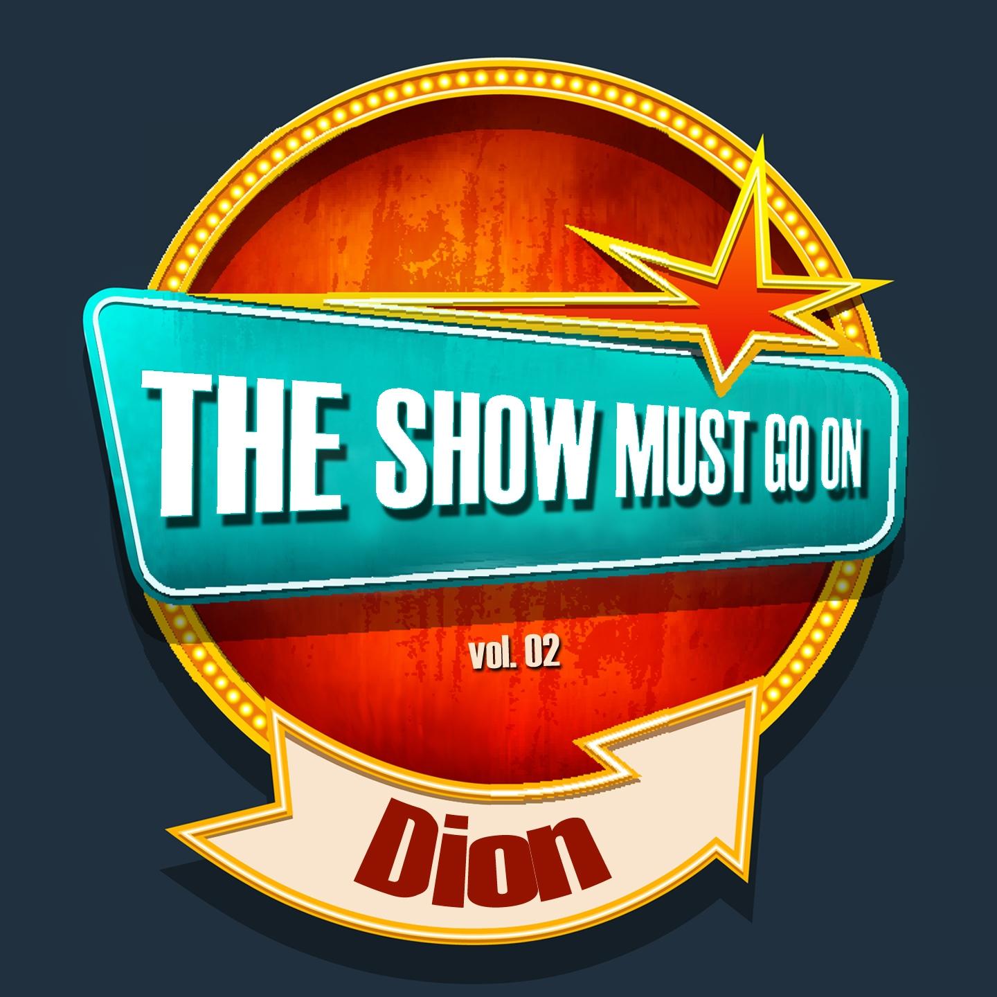 Постер альбома THE SHOW MUST GO ON with Dion, Vol. 02