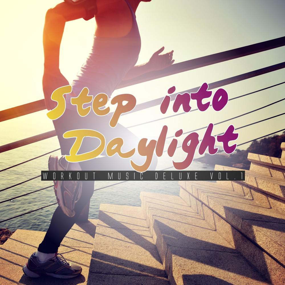 Постер альбома Step into Daylight - Workout Music Deluxe, Vol. 1