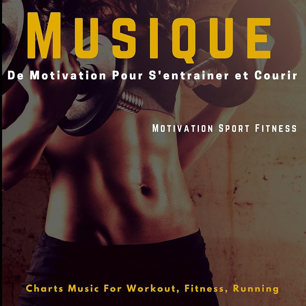 Постер альбома Musique de motivation pour s'entrainer et courir (Charts Music for Workout, Fitness, Running)