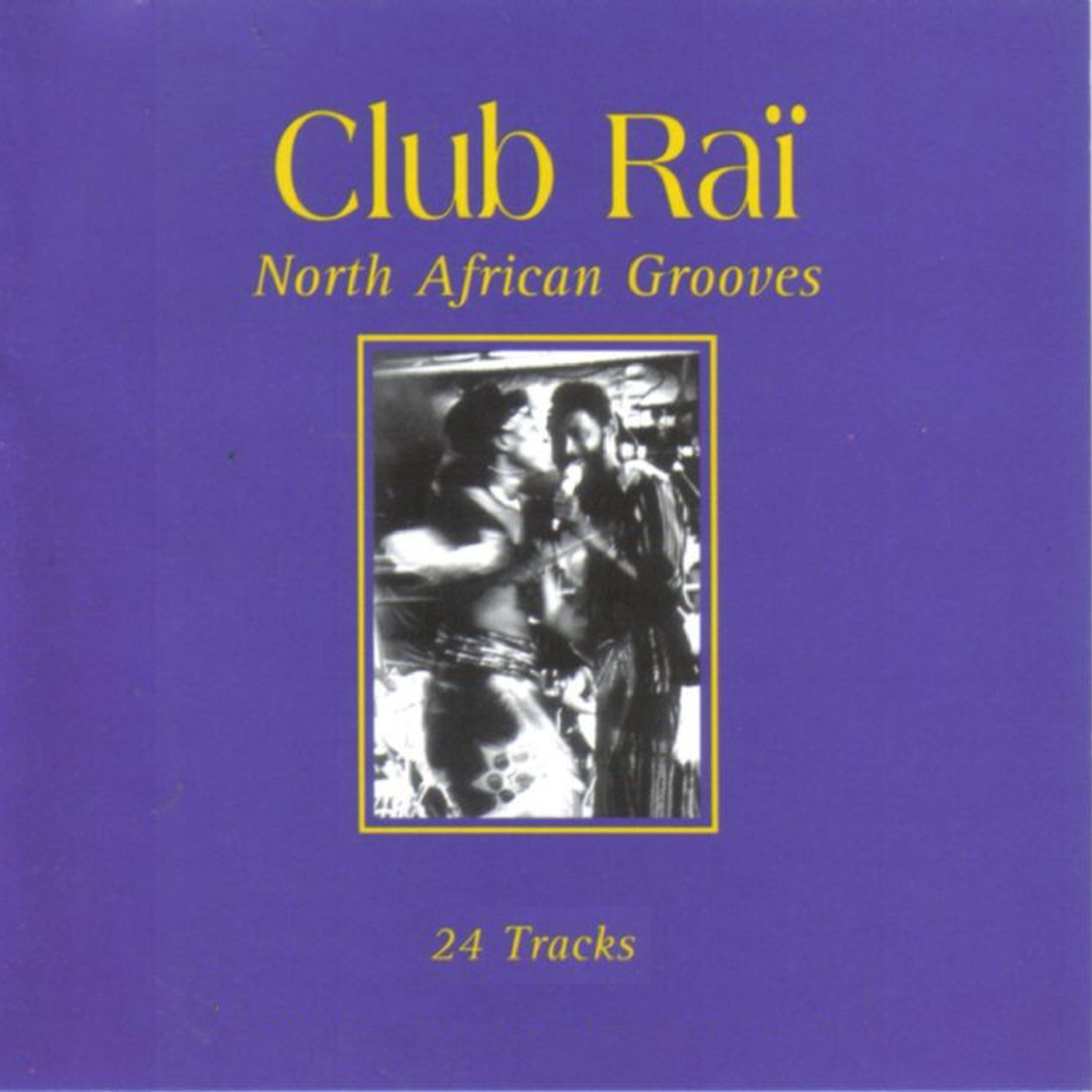 Постер альбома Club Rai: North African Grooves, Vol. 1