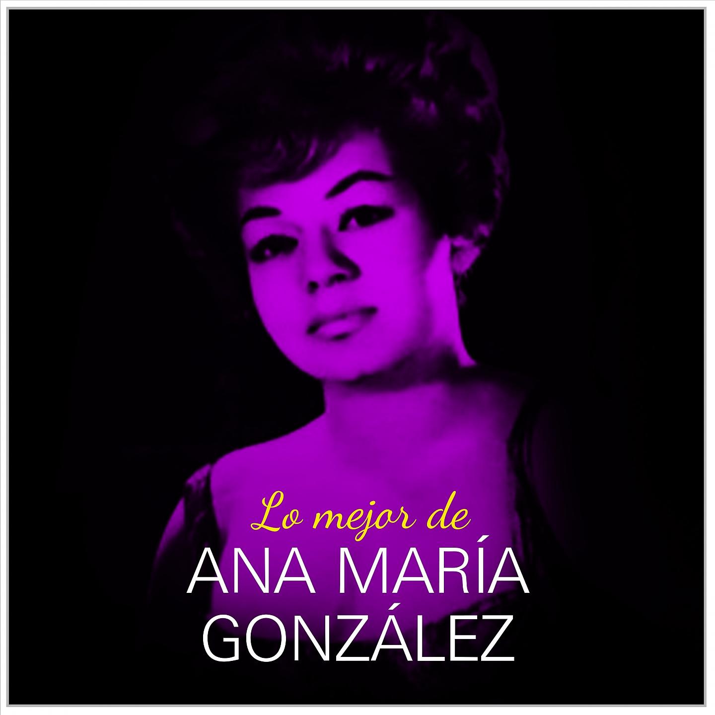 Постер альбома Lo Mejor De Ana Maria Gonzalez