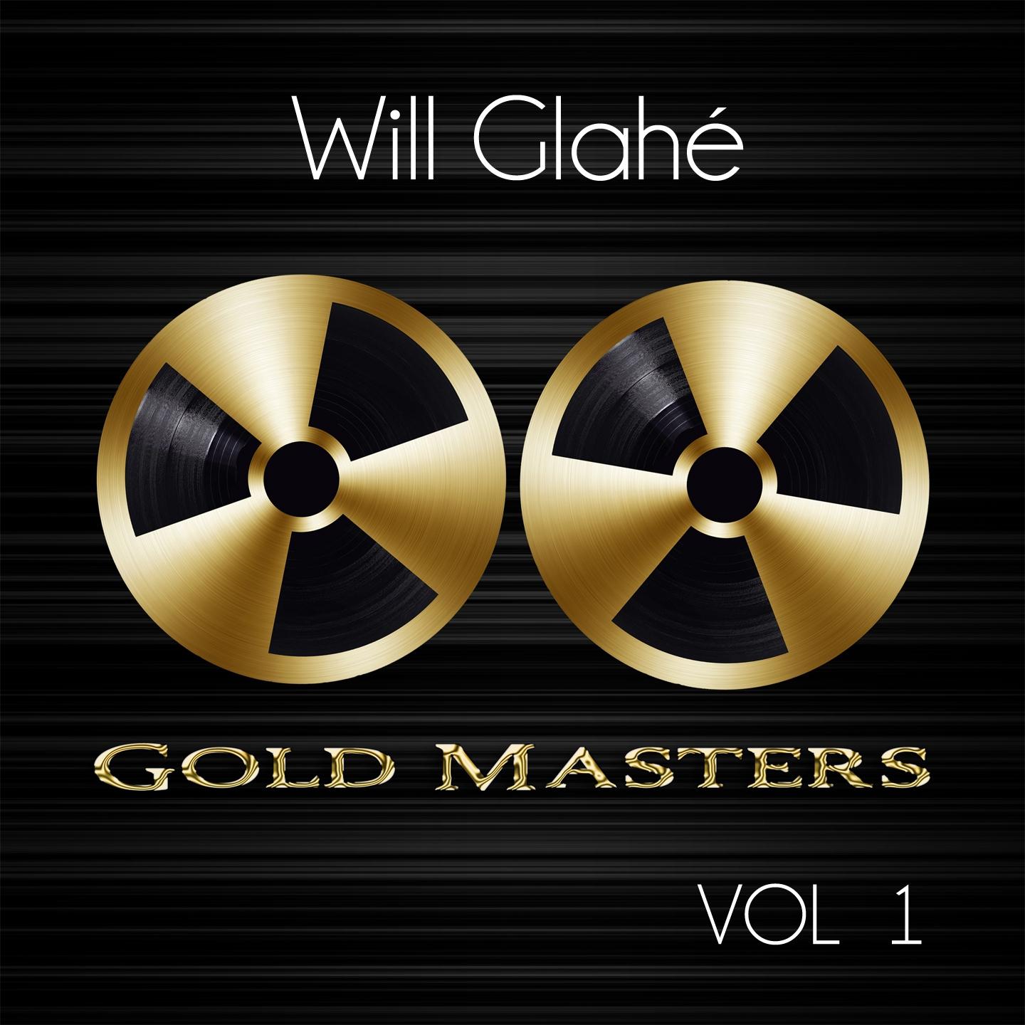 Постер альбома Gold Masters: Will Glahé, Vol. 1