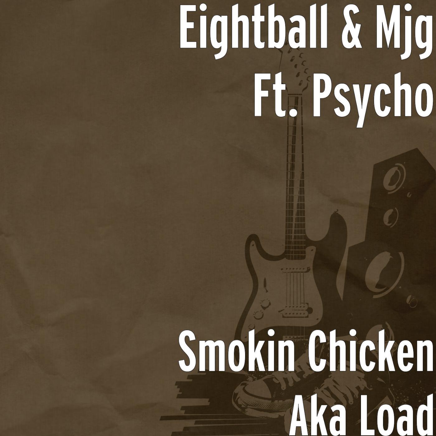 Постер альбома Smokin Chicken Aka Load (feat. Psycho)