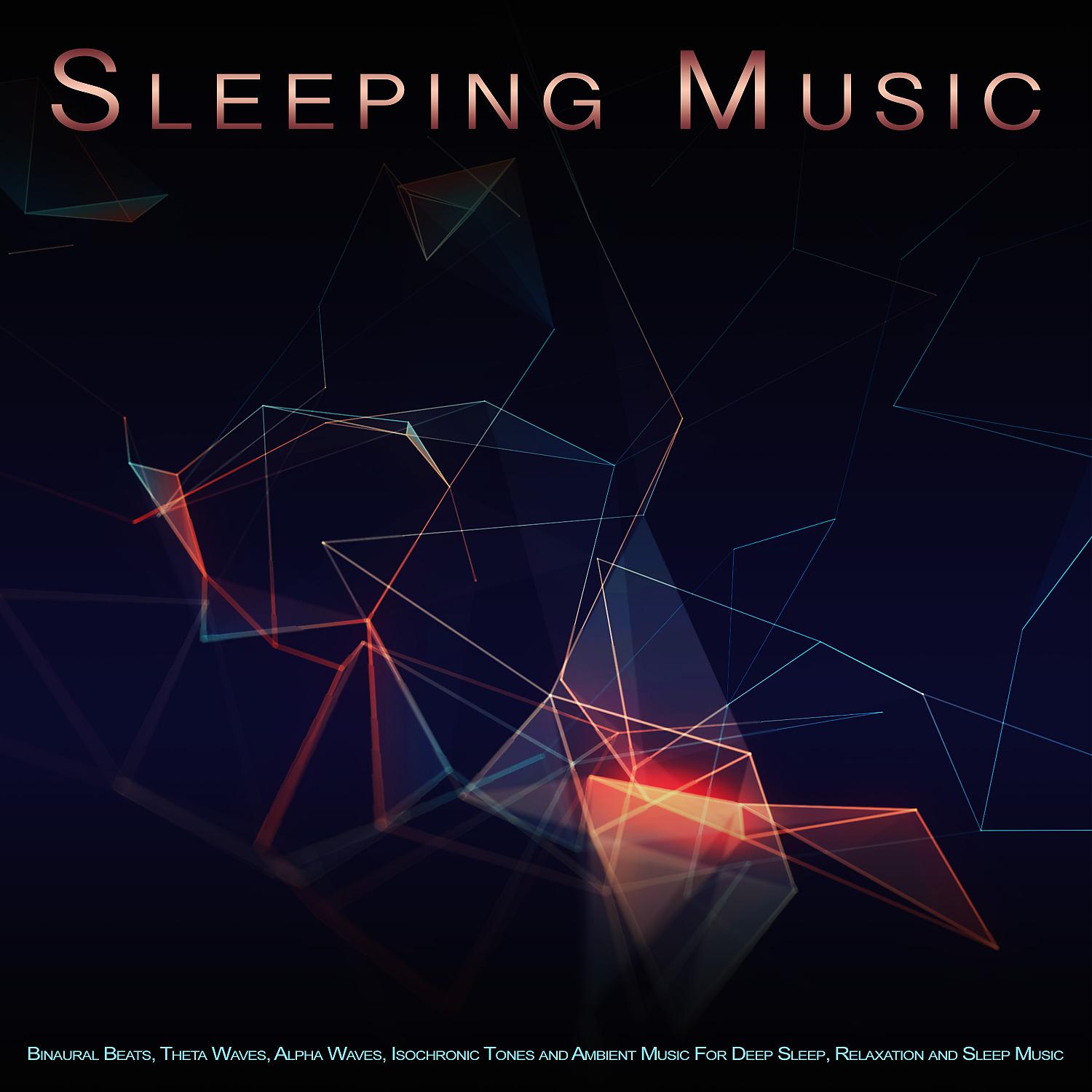 Постер альбома Sleeping Music: Binaural Beats, Theta Waves, Alpha Waves, Isochronic Tones and Ambient Music For Deep Sleep, Relaxation and Sleep Music