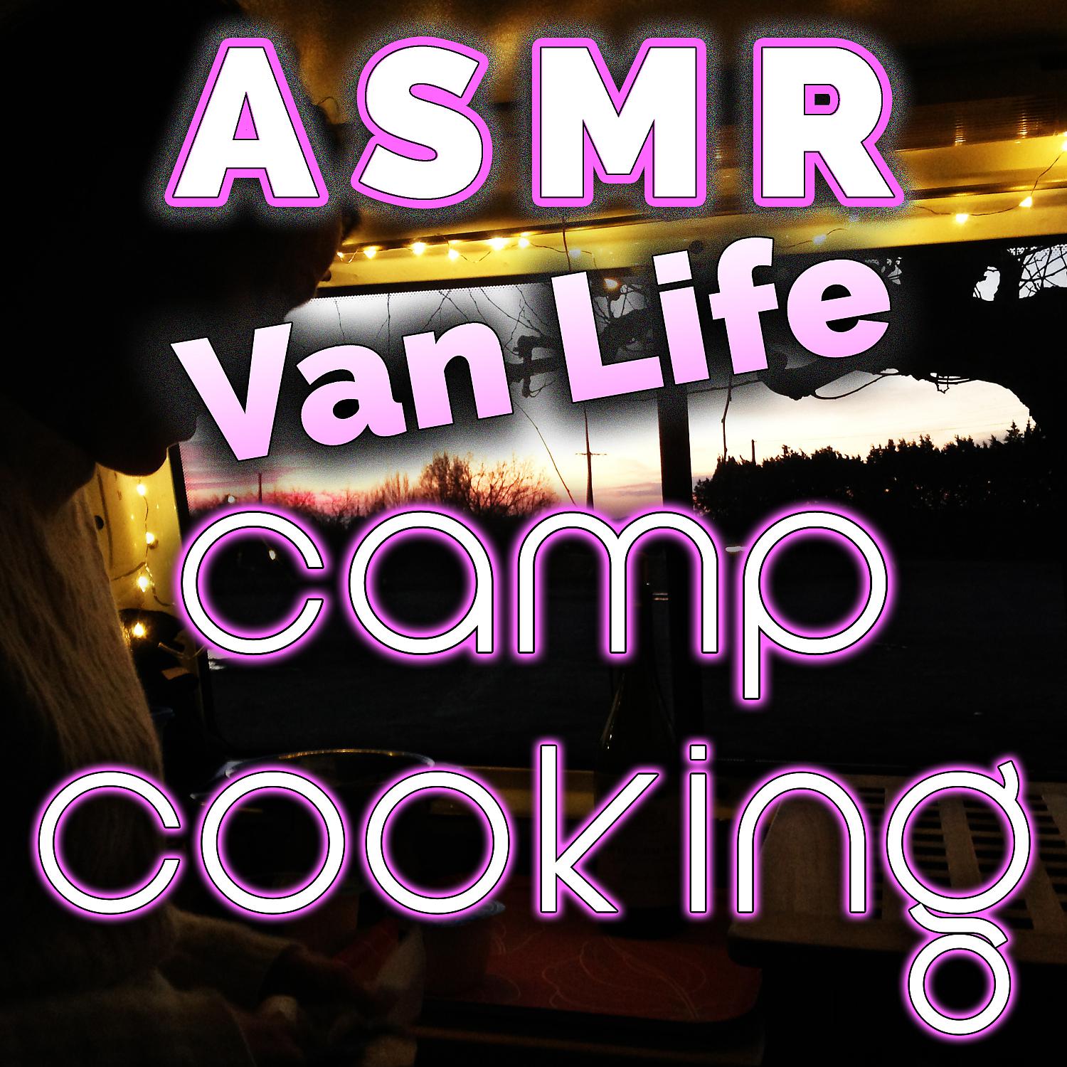 Постер альбома ASMR Van Life Camp Cooking