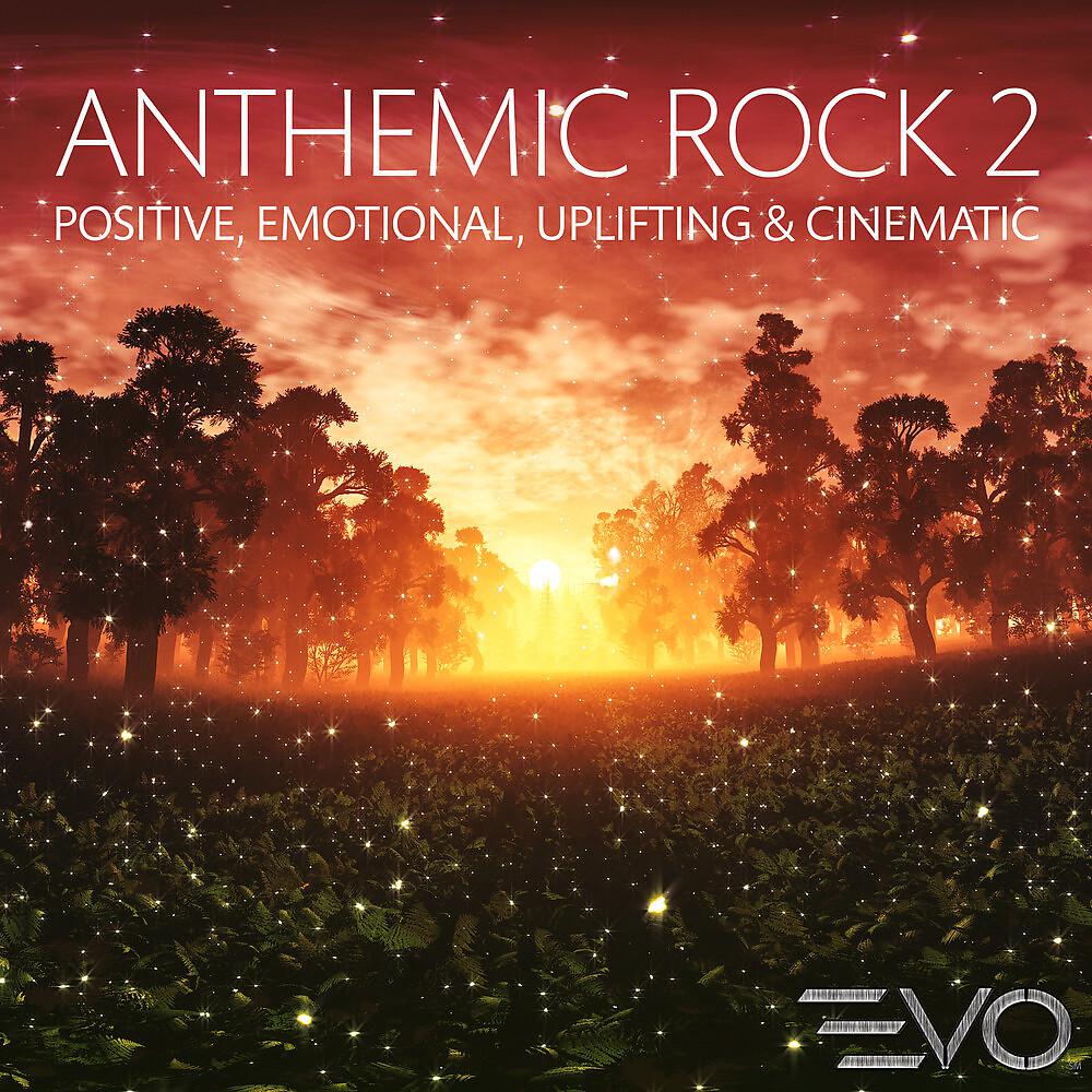 Постер альбома Anthemic Rock 2: Positive, Emotional, Uplifting & Cinematic