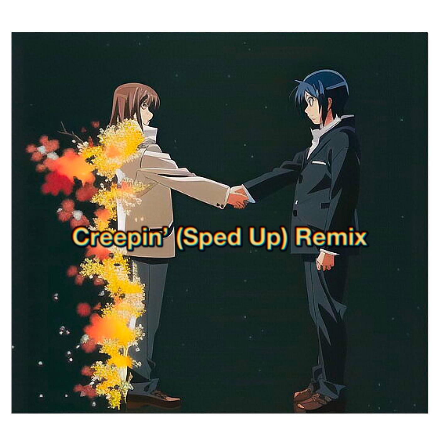 Постер альбома Creepin' (sped Up) [Remix]