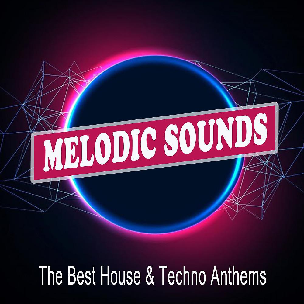 Постер альбома Melodic Sounds (The Best Melodic House & Techno Anthems)