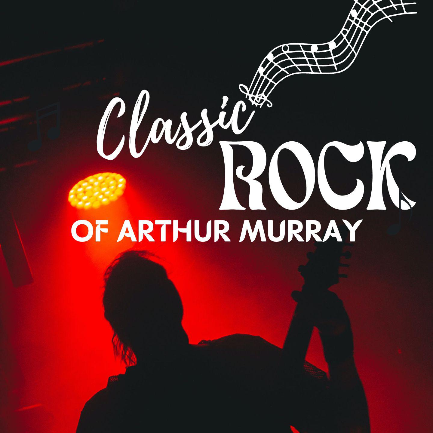 Постер альбома Classic Rock of Arthur Murray