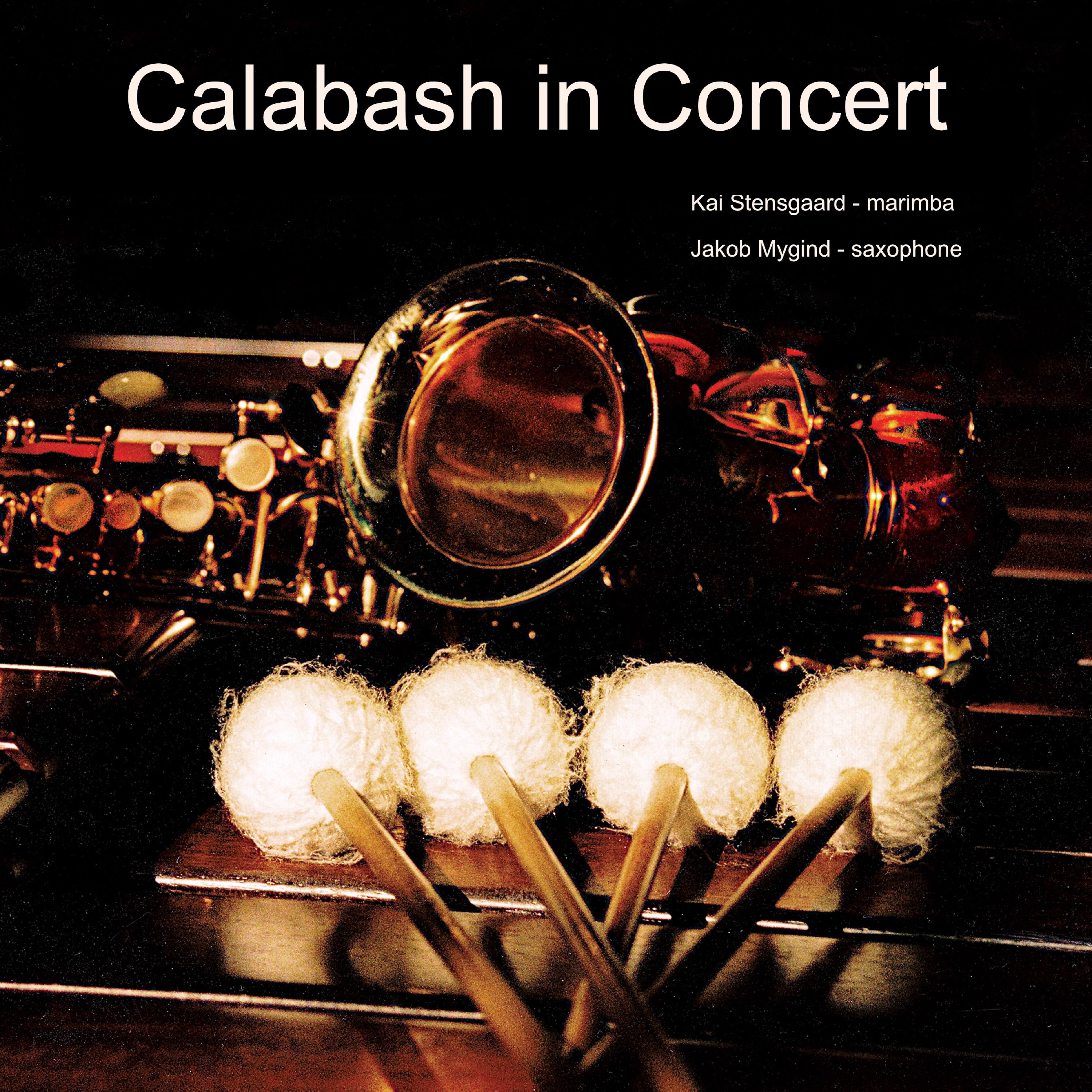 Постер альбома Calabash in Concert. Marimba & Saxophone Duo with Music Inspired from Classical Music and Jazz Music.