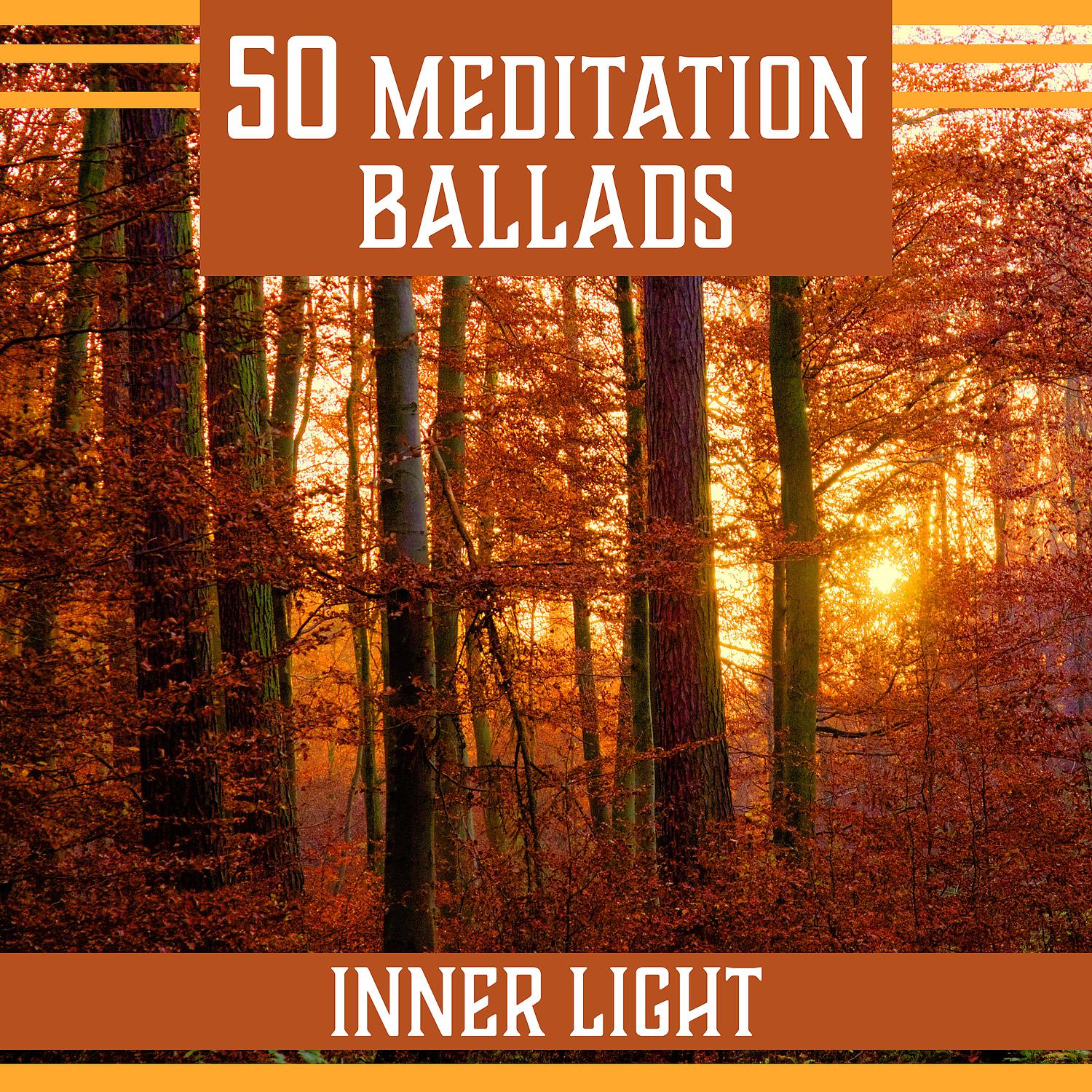 Постер альбома 50 Meditation Ballads – Inner Light, 7 Levels of Chakra Healing, Silent Contemplation, Mind Oasis, New Age Music, Serenity Sounds