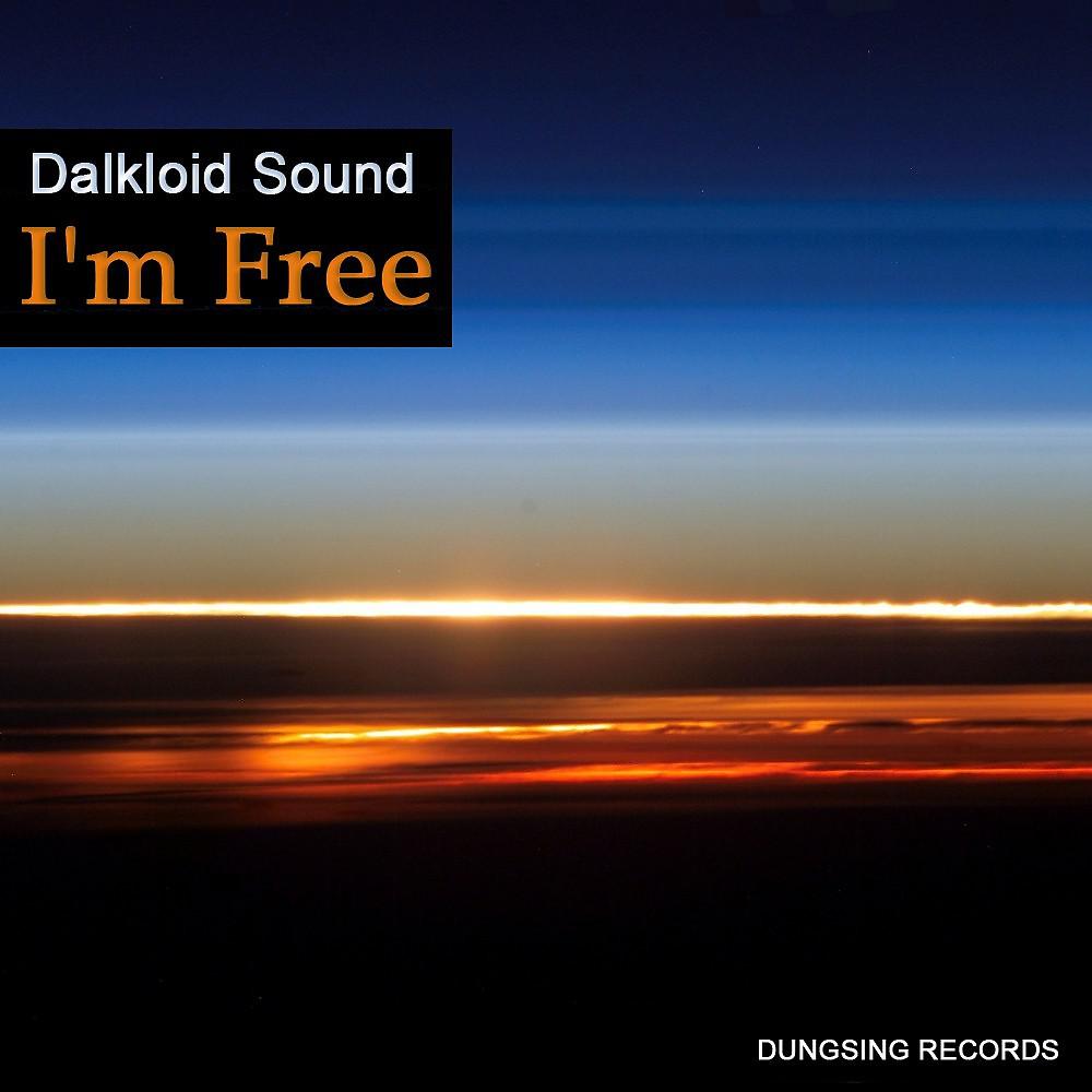 Постер альбома Dalkloid Sound - I'm Free