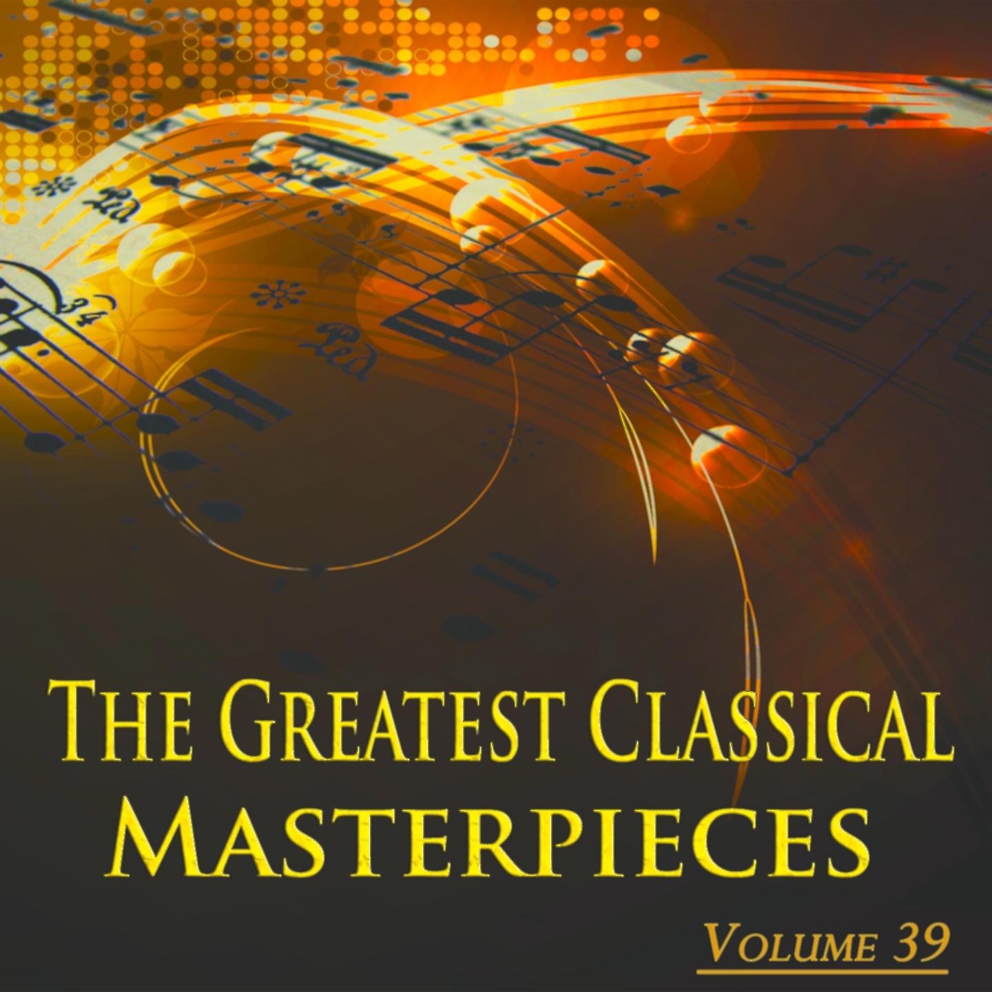 Постер альбома The Greatest Classical Masterpieces, Vol. 39 (Remastered)