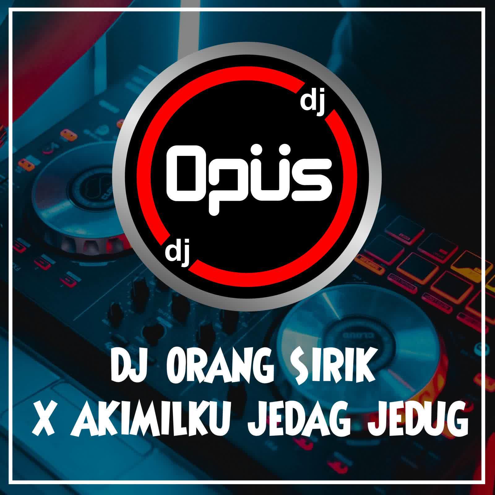 Постер альбома DJ Orang Sirik X Akimilaku Jedag Jedug