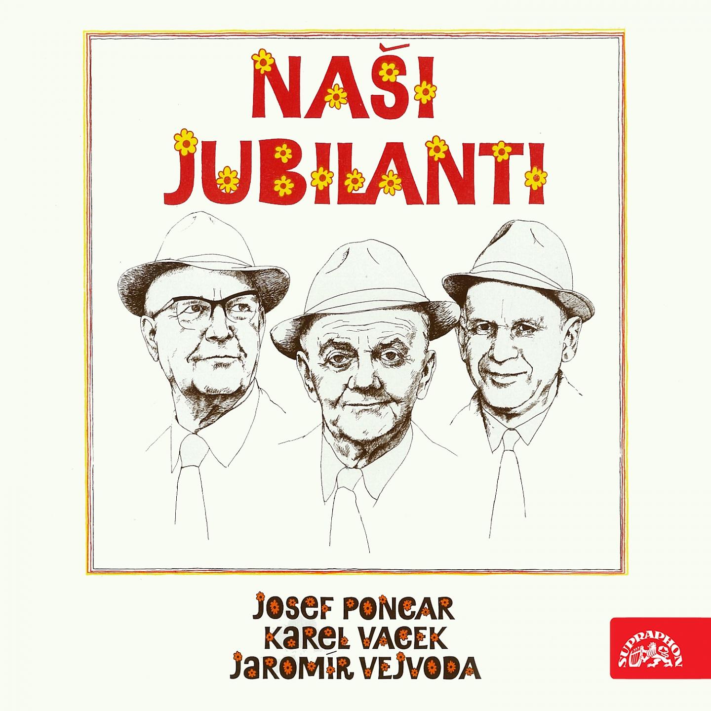 Постер альбома Naši Jubilanti - Josef Poncar, Karel Vacek, Jaromír Vejvoda
