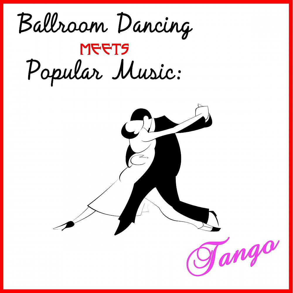 Постер альбома Ballroom Dancing Meets Popular Music: Tango
