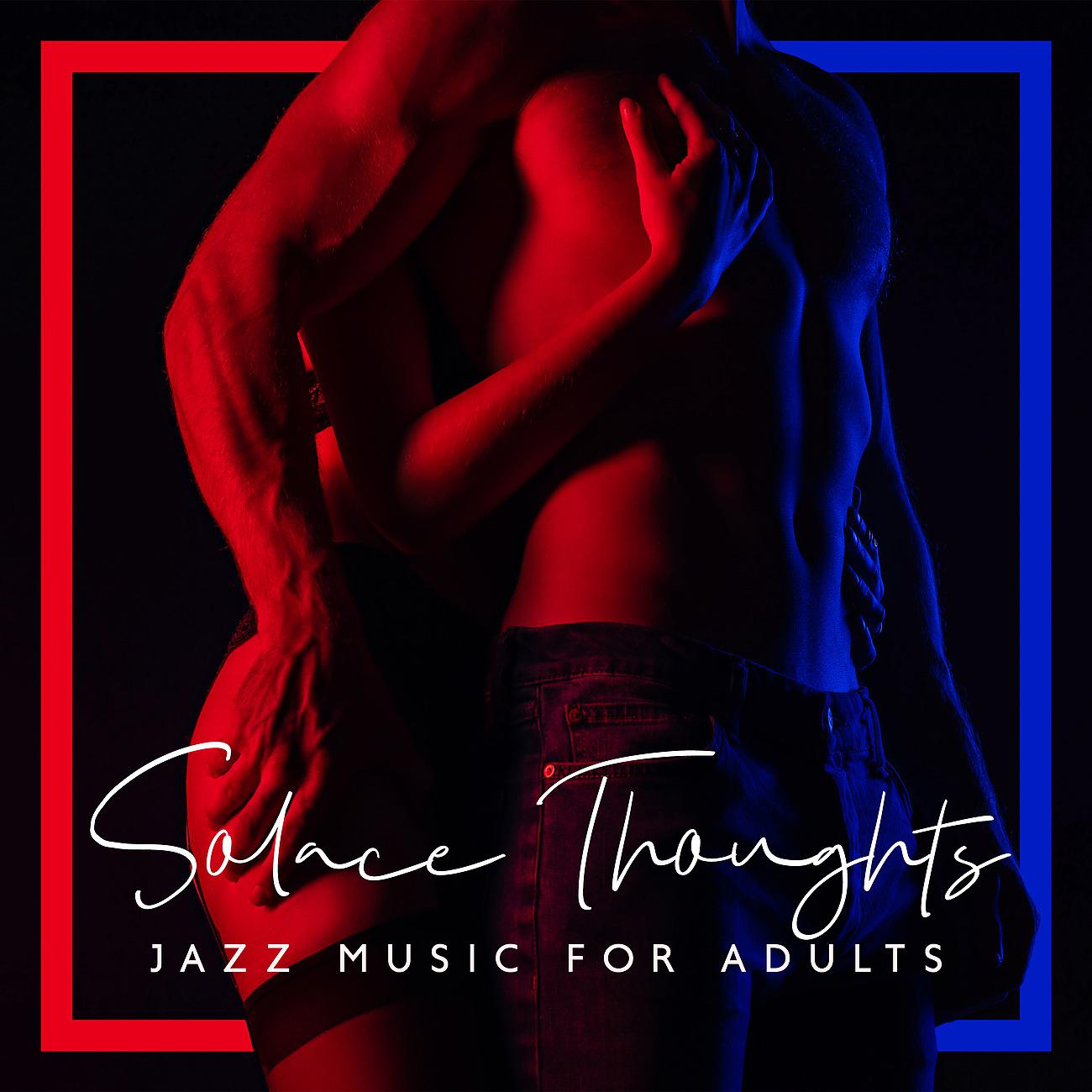 Постер альбома Solace Thoughts - Jazz Music for Adults - Romantic Time