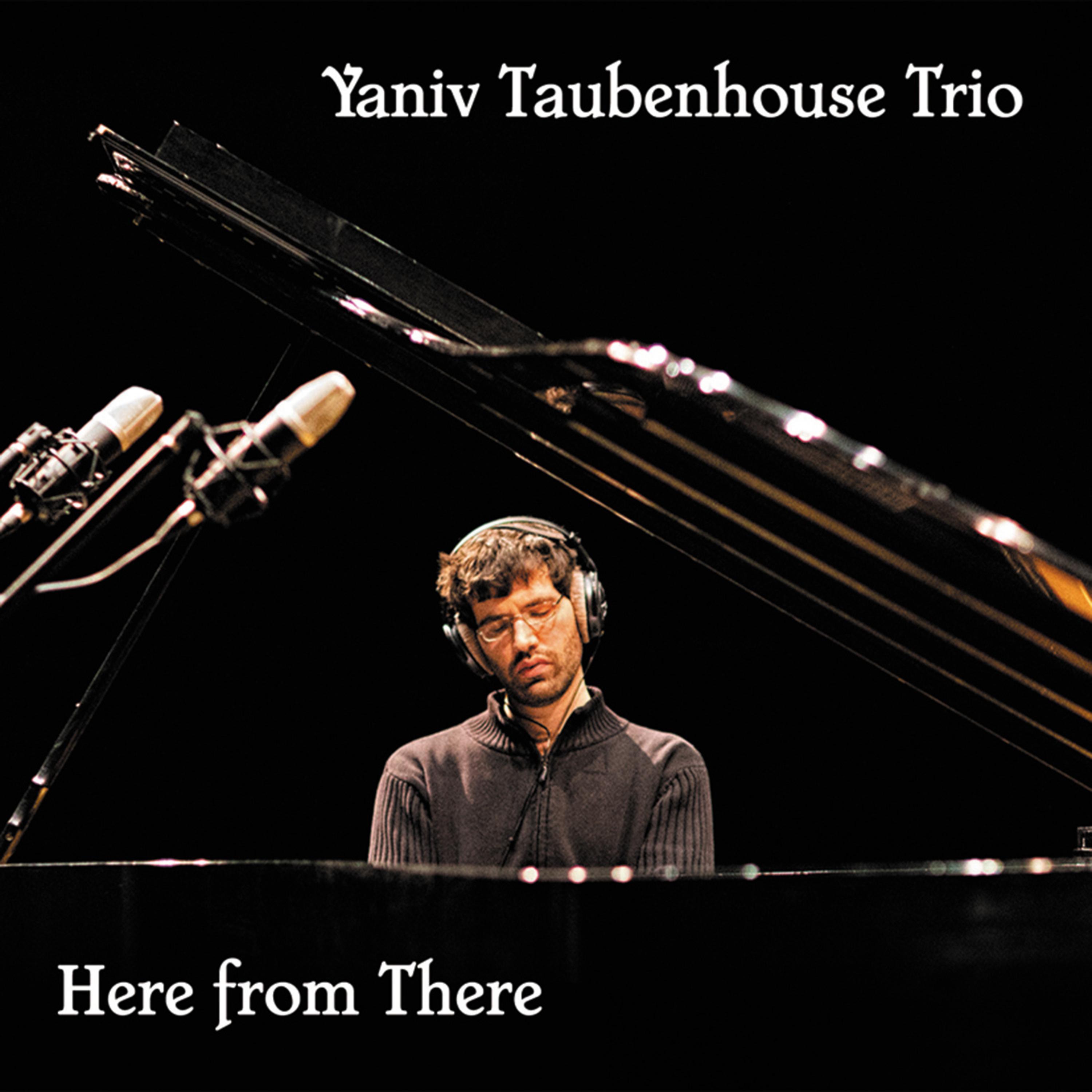 Постер альбома Here from There. Yaniv Taubenhouse Trio