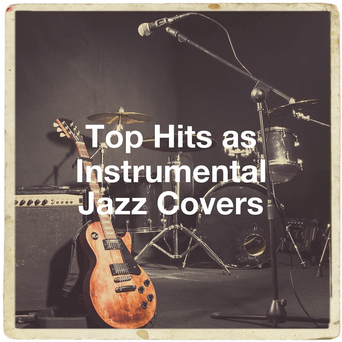 Постер альбома Top Hits as Instrumental Jazz Covers