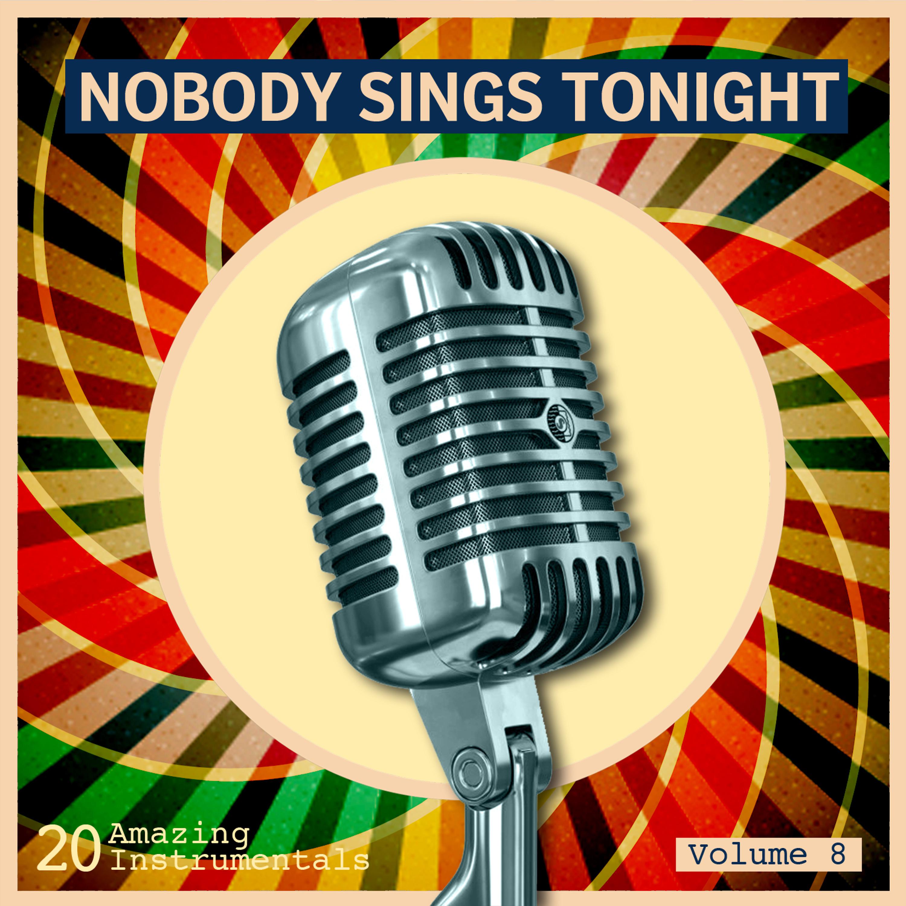 Постер альбома Nobody Sings Tonight: Great Instrumentals Vol. 8