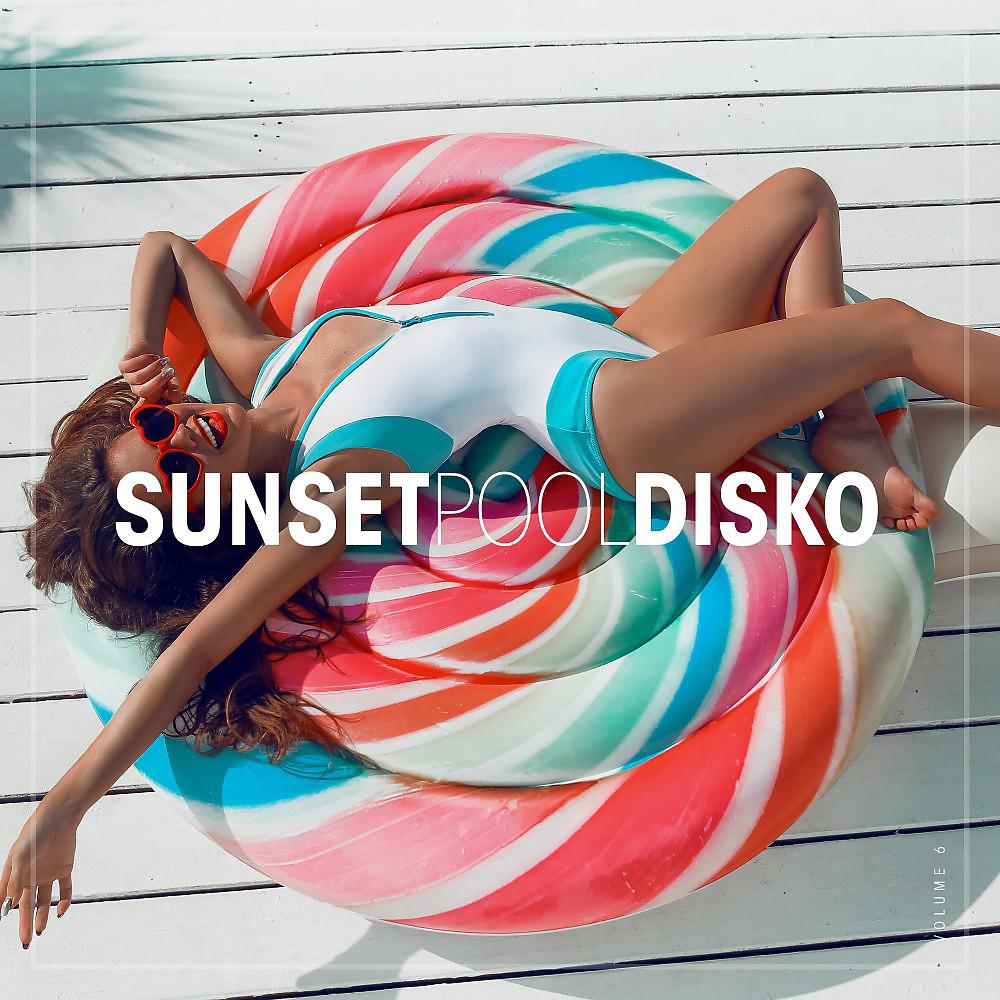 Постер альбома Sunset Pool Disko, Vol. 6