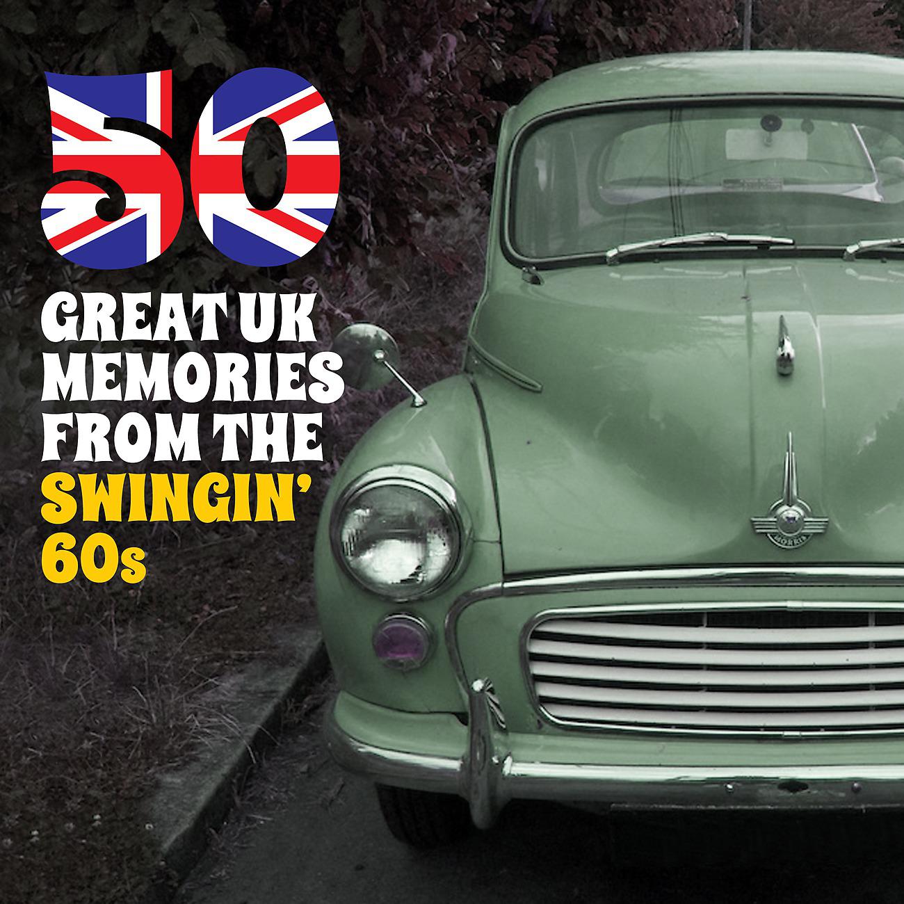 Постер альбома 50 Great UK Memories From The Swingin' 60s