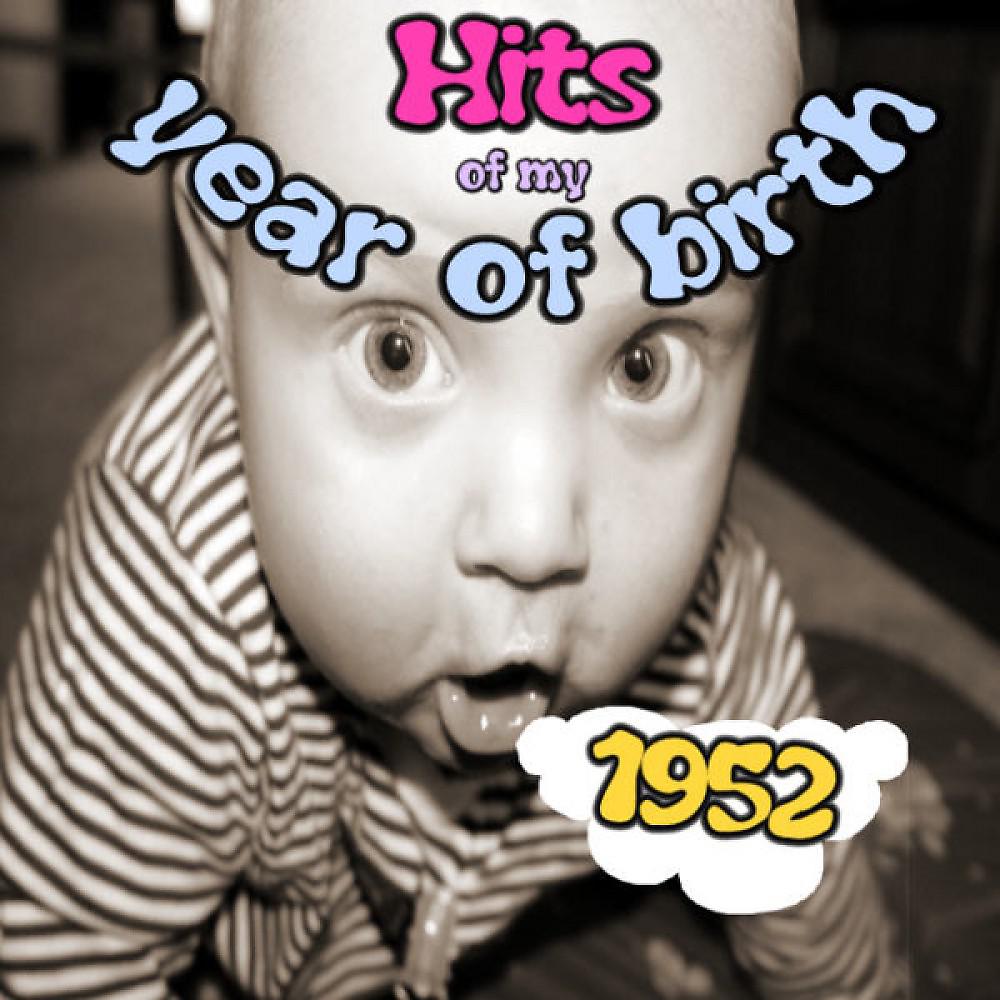 Постер альбома Hits of My Year of Birth-1952 / Hits Aus Meinem Geburtsjahr-1952