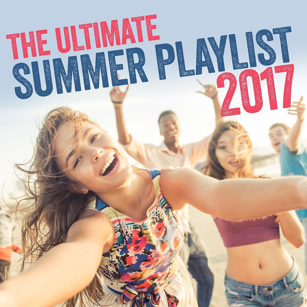 Постер альбома The Ultimate Summer Playlist 2017