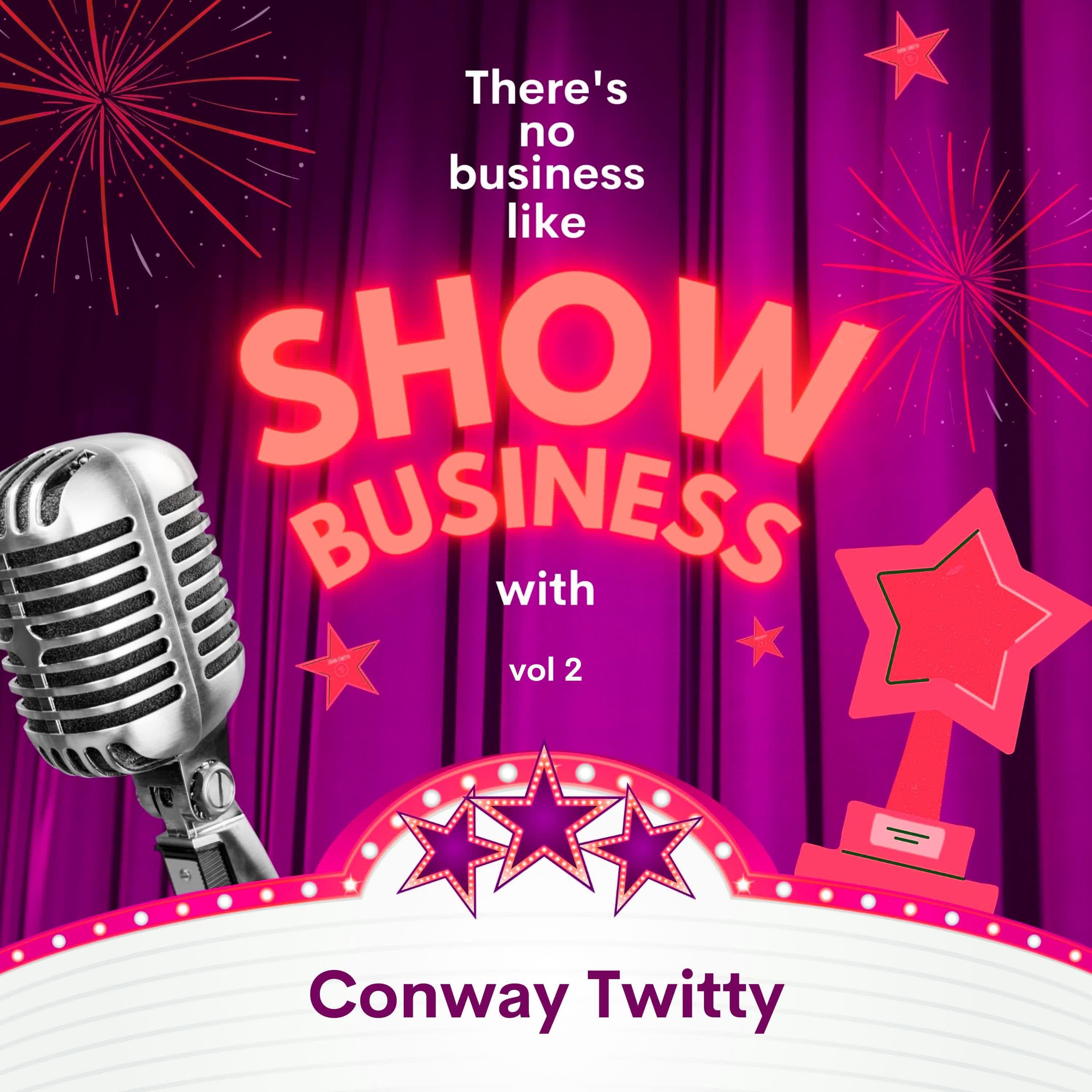 Постер альбома There's No Business Like Show Business with Conway Twitty, Vol. 2