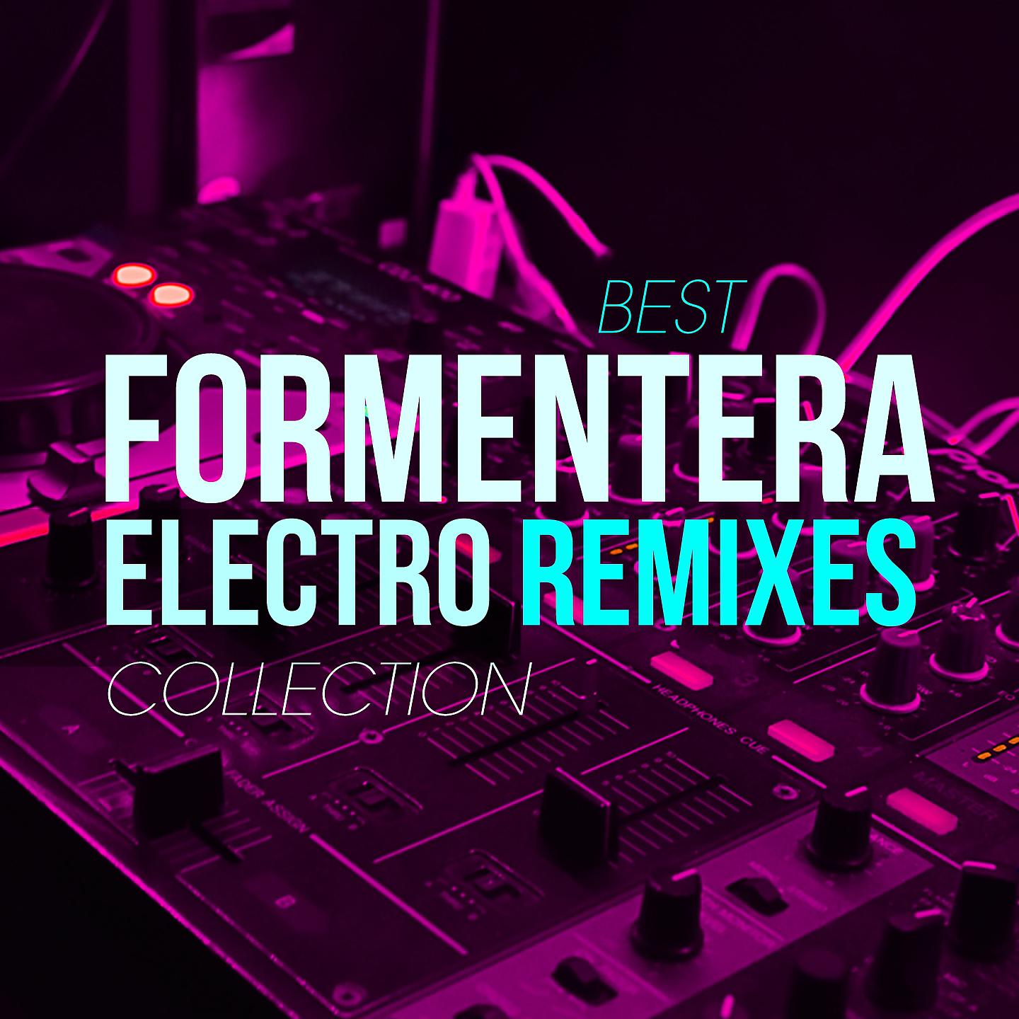 Постер альбома Best Formentera Electro Remixes Collection