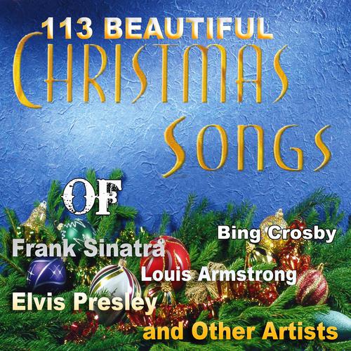 Постер альбома 113 Beautiful Christmas Songs of Frank Sinatra, Elvis Presley, Luis Armstrong, Bing Crosby and Other Artists