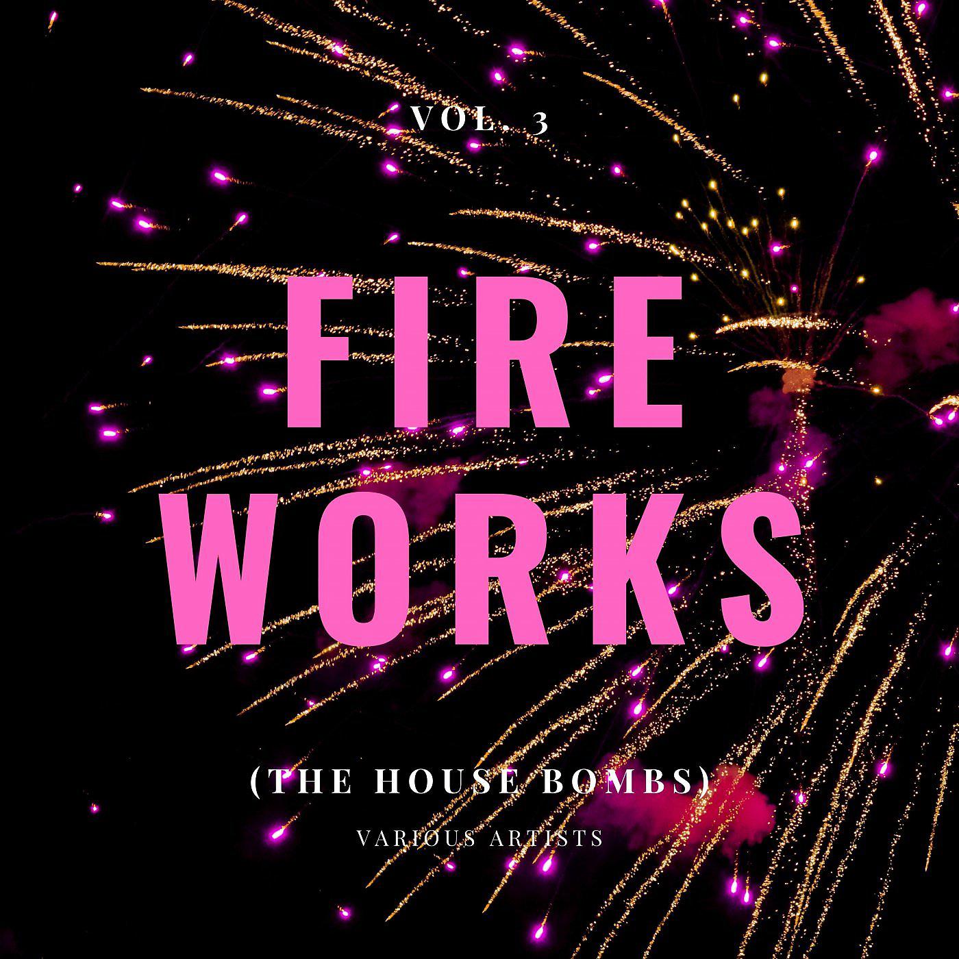 Постер альбома Fireworks (The House Bombs), Vol. 3