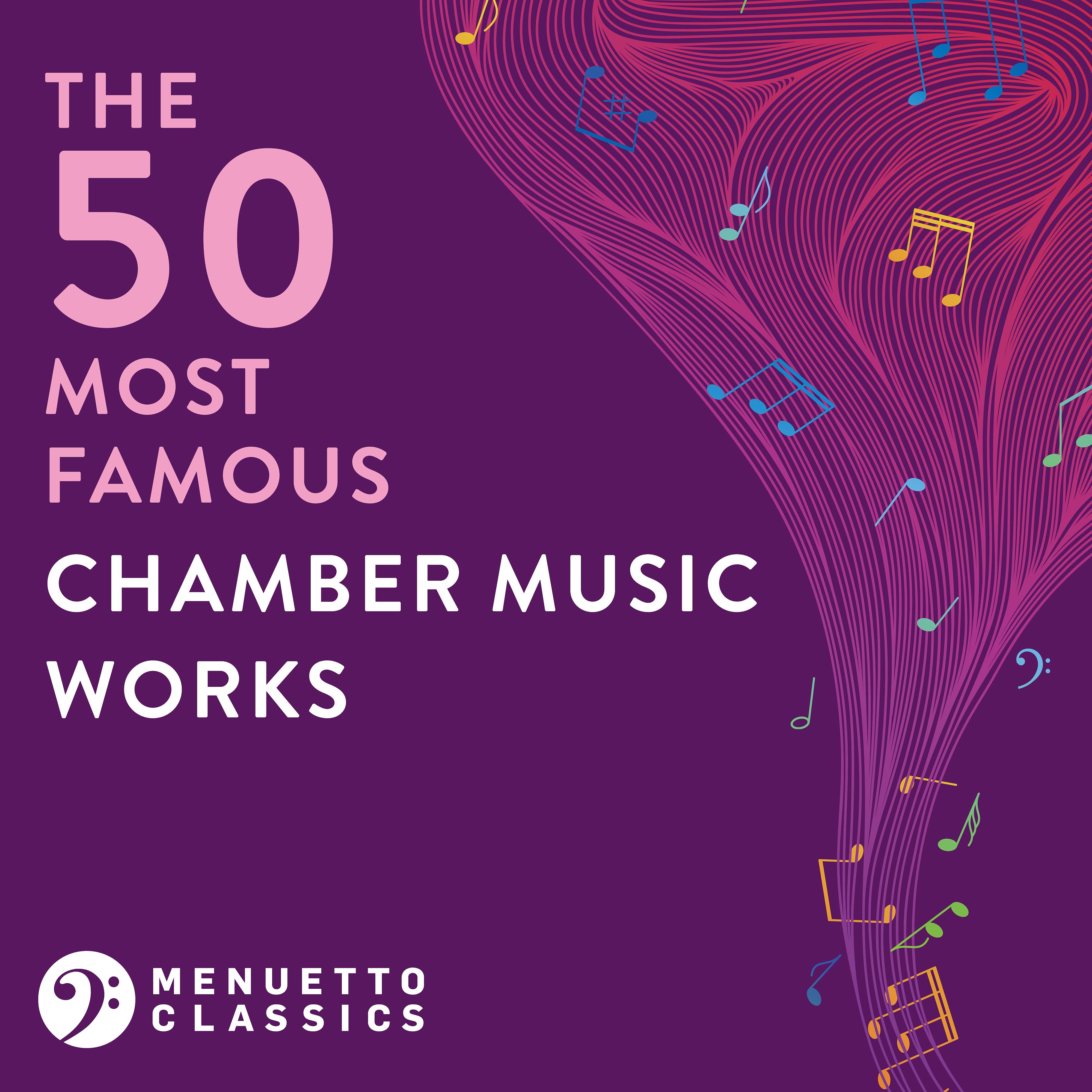 Постер альбома The 50 Most Famous Chamber Music Works