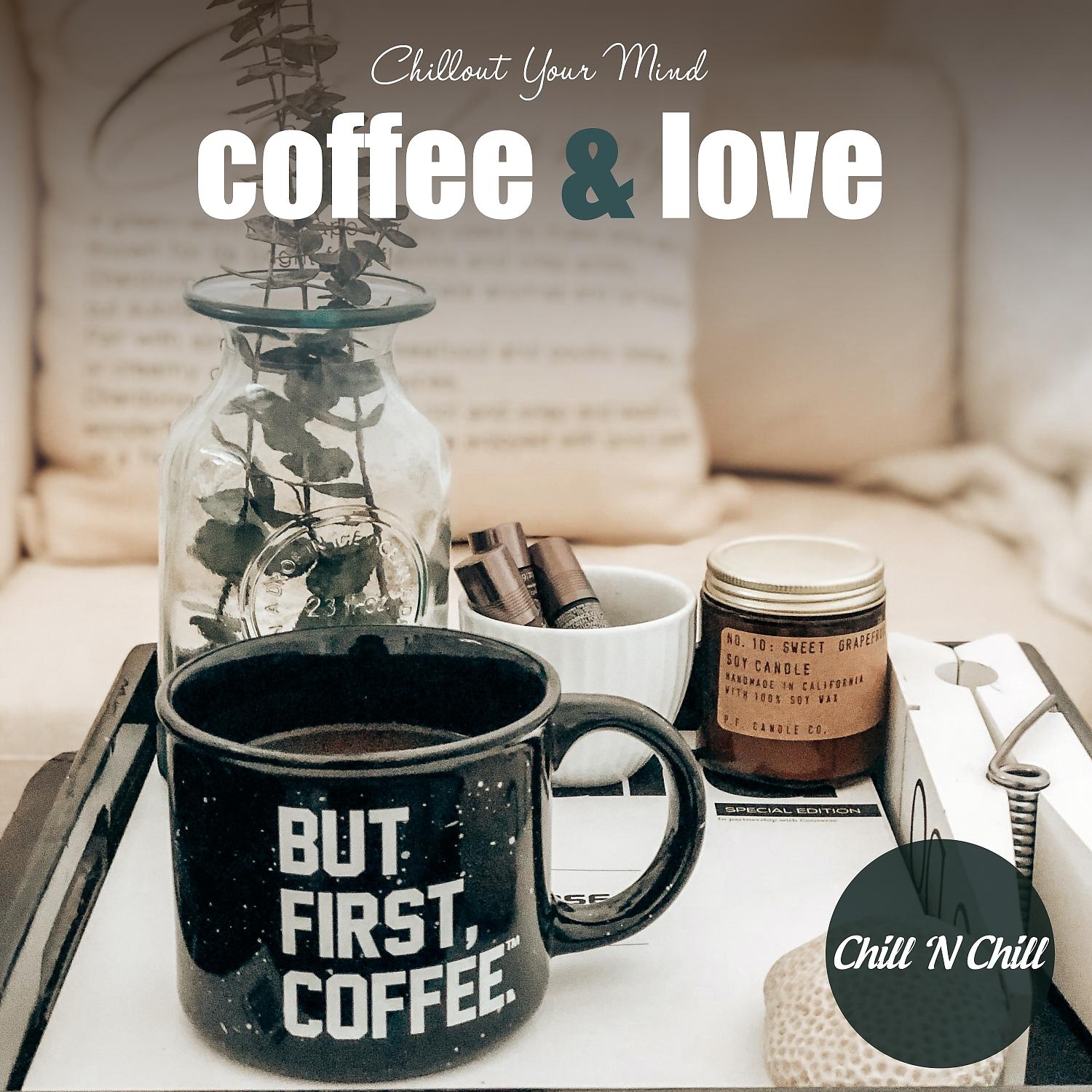 Постер альбома Coffee & Love: Chillout Your Mind