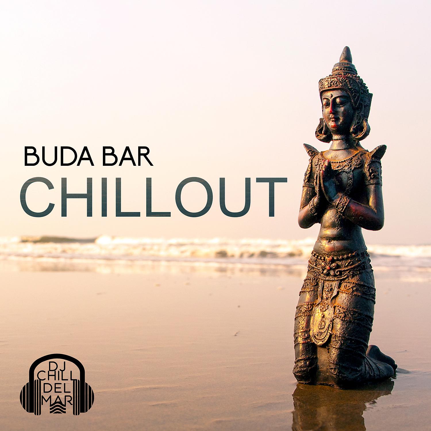 Постер альбома Buda Bar Chillout: Melhor Música de Lounge, 30 Batidas Quentes para Relaxar e Festa, Ibiza Buda Grooves
