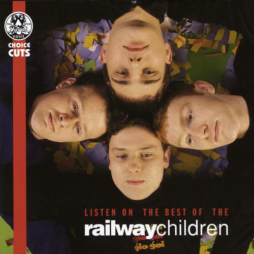 Постер альбома Listen On - The Best Of The Railway Children
