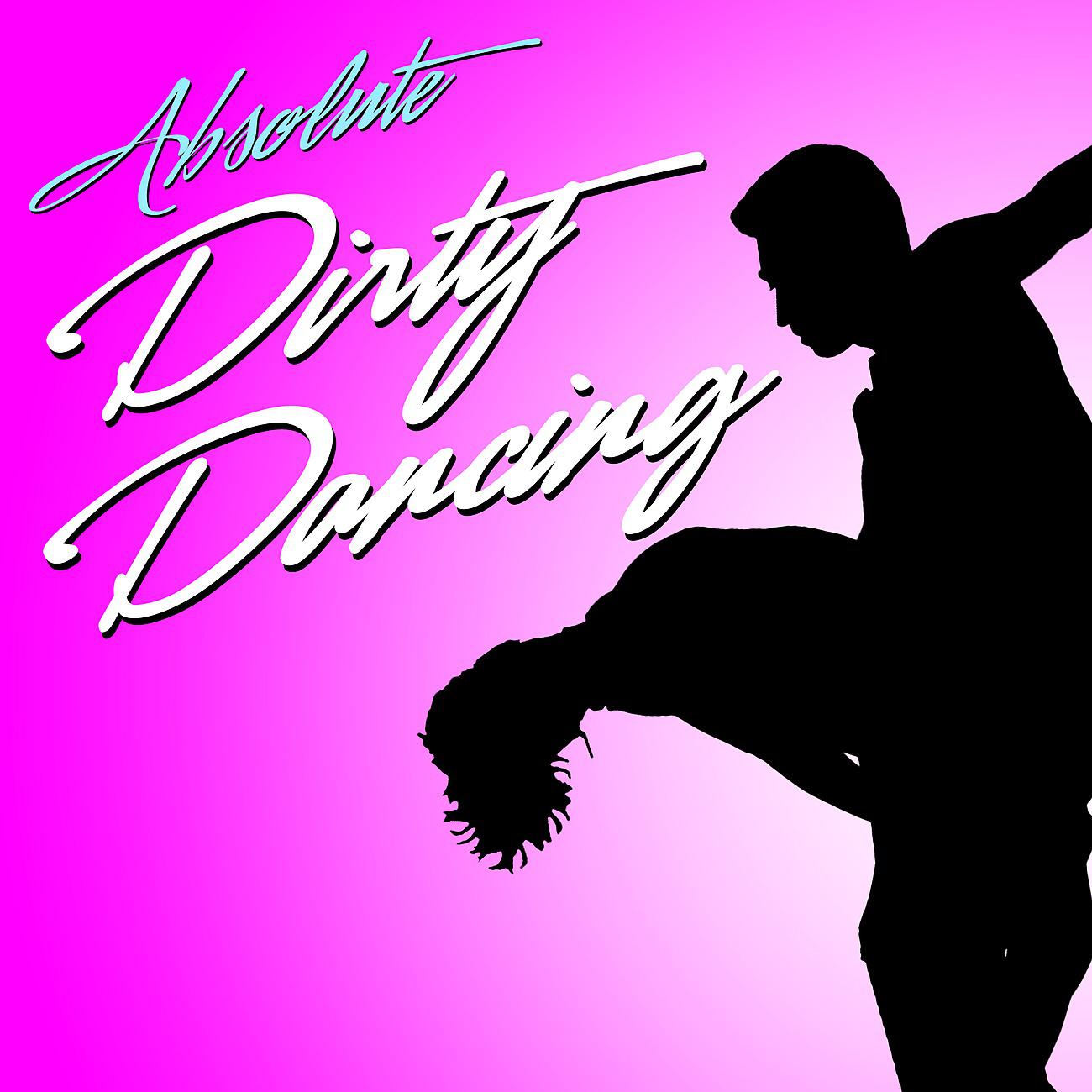 Постер альбома Absolute Dirty Dancing