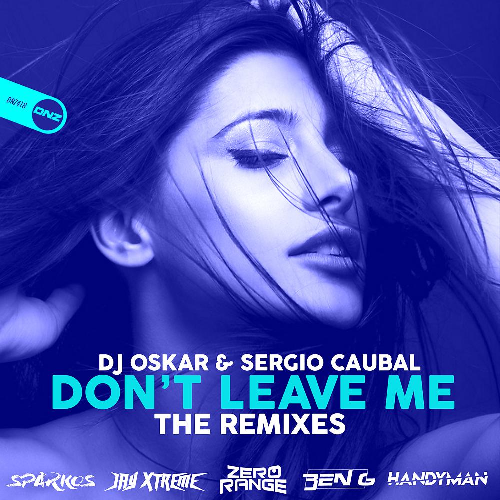Постер альбома Don't Leave Me (The Remixes)