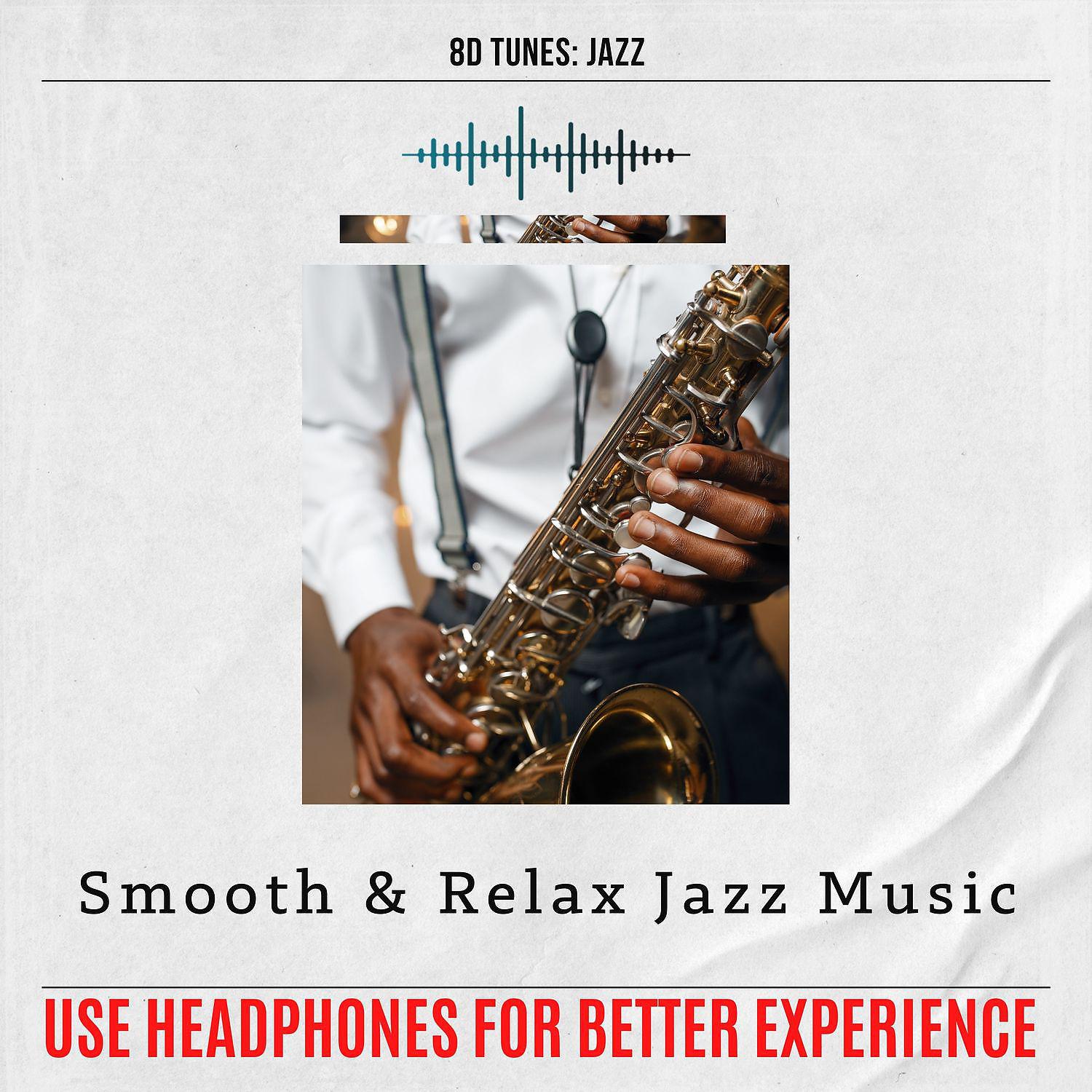 Постер альбома Smooth & Relax Jazz Music (Use Headphones for Better Experience)
