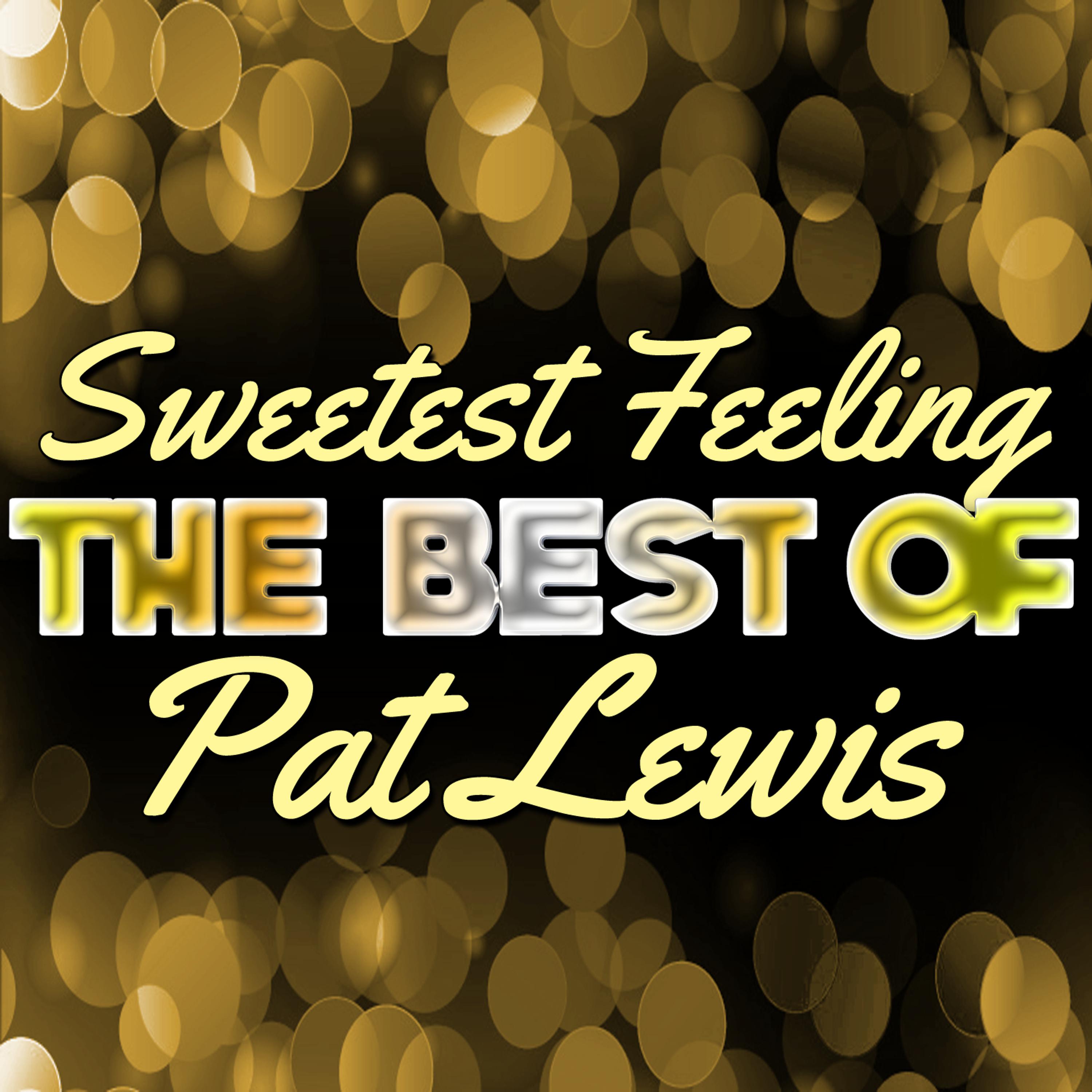 Постер альбома Sweetest Feeling - The Best of Pat Lewis