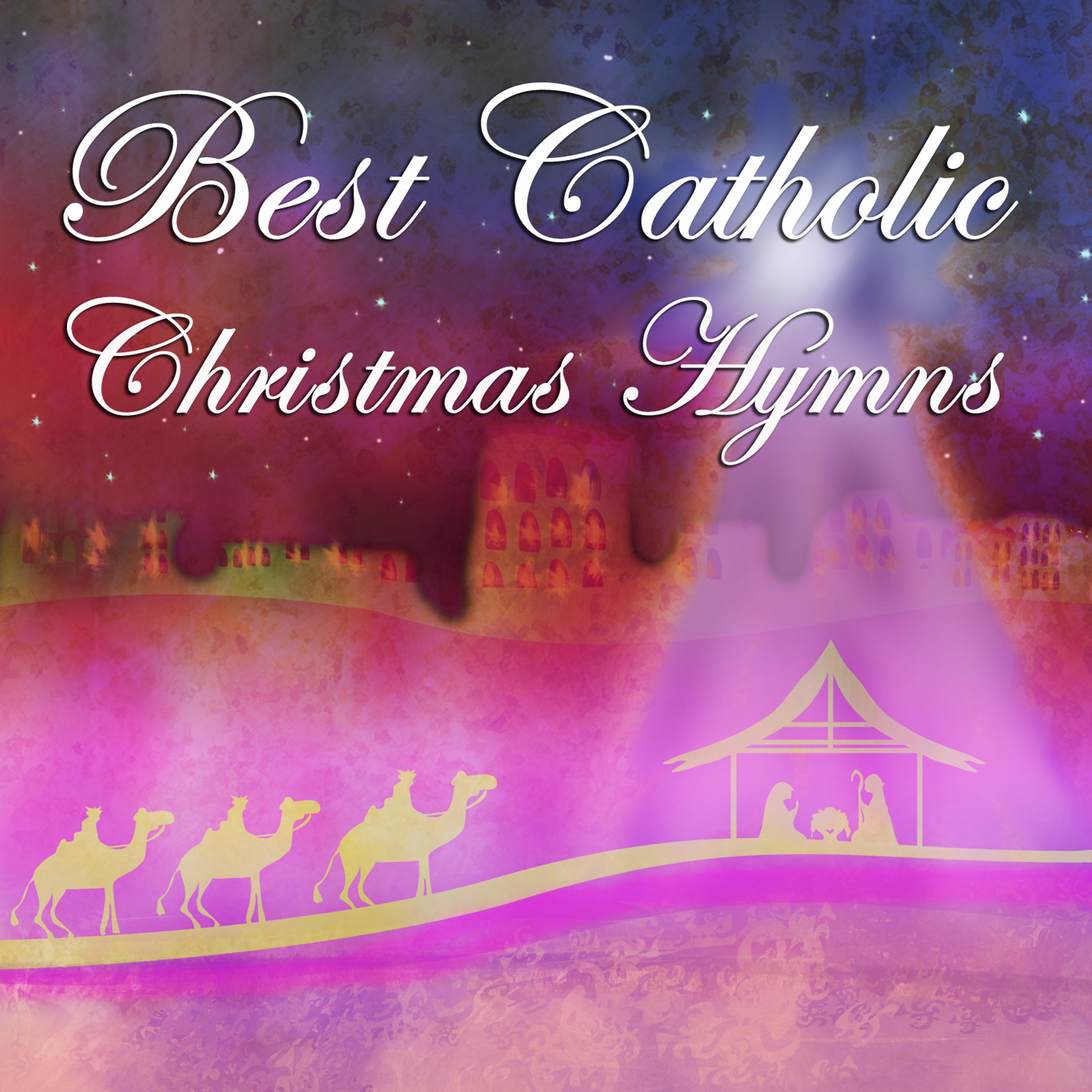 Постер альбома Best Catholic Christmas Hymns: Silent Night, Oh Holy Night, Hark the Herald Angels Sing, Away in a Manger, It Came Upon a Midnight Clear, God Rest Ye Merry Gentlemen, Joy to the World