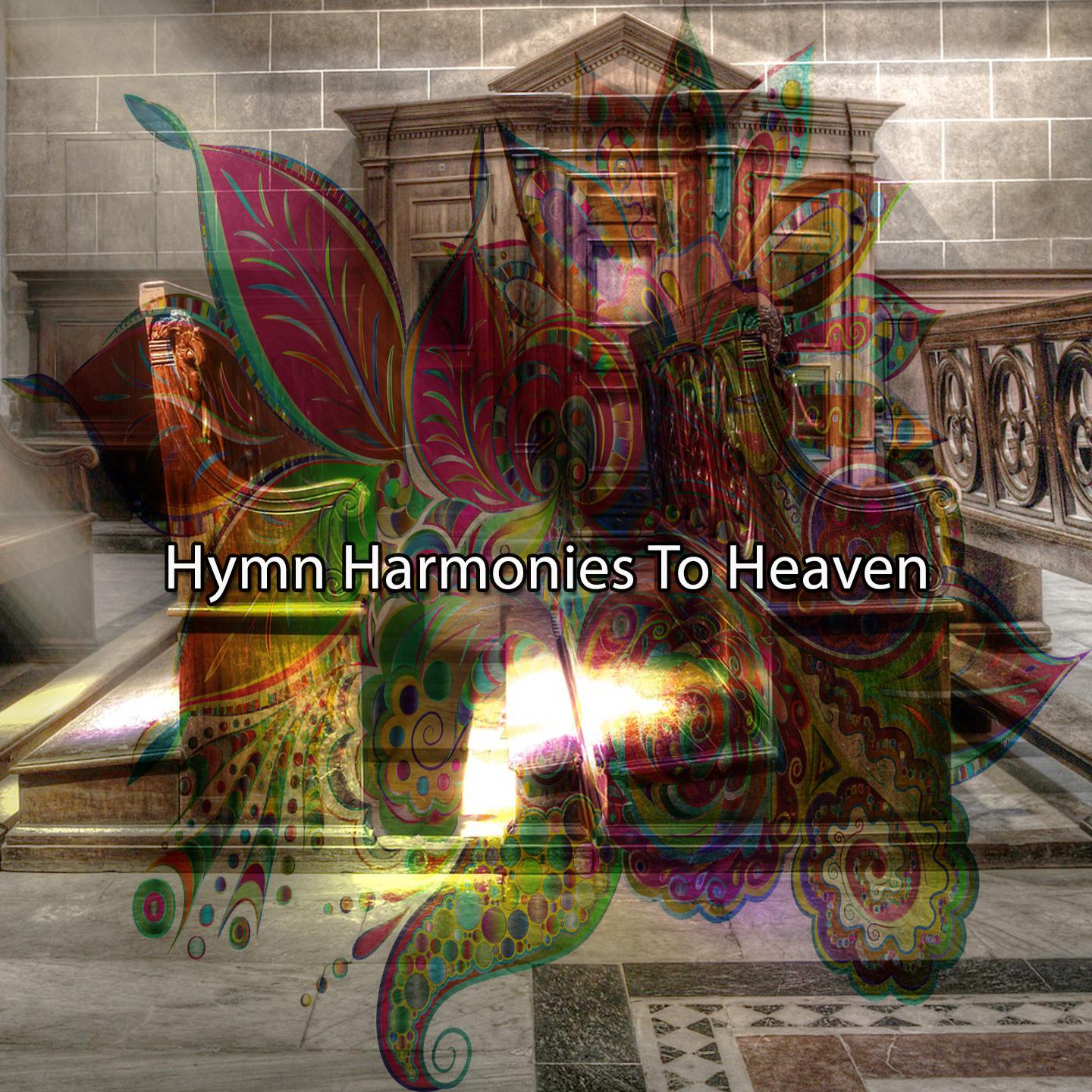 Постер альбома Hymn Harmonies To Heaven