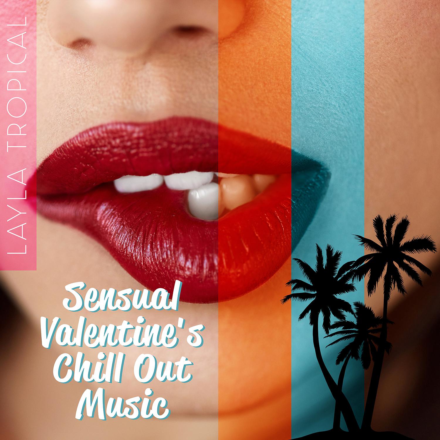 Постер альбома Sensual Valentine's Chill Out Music: Tropical Love 2021