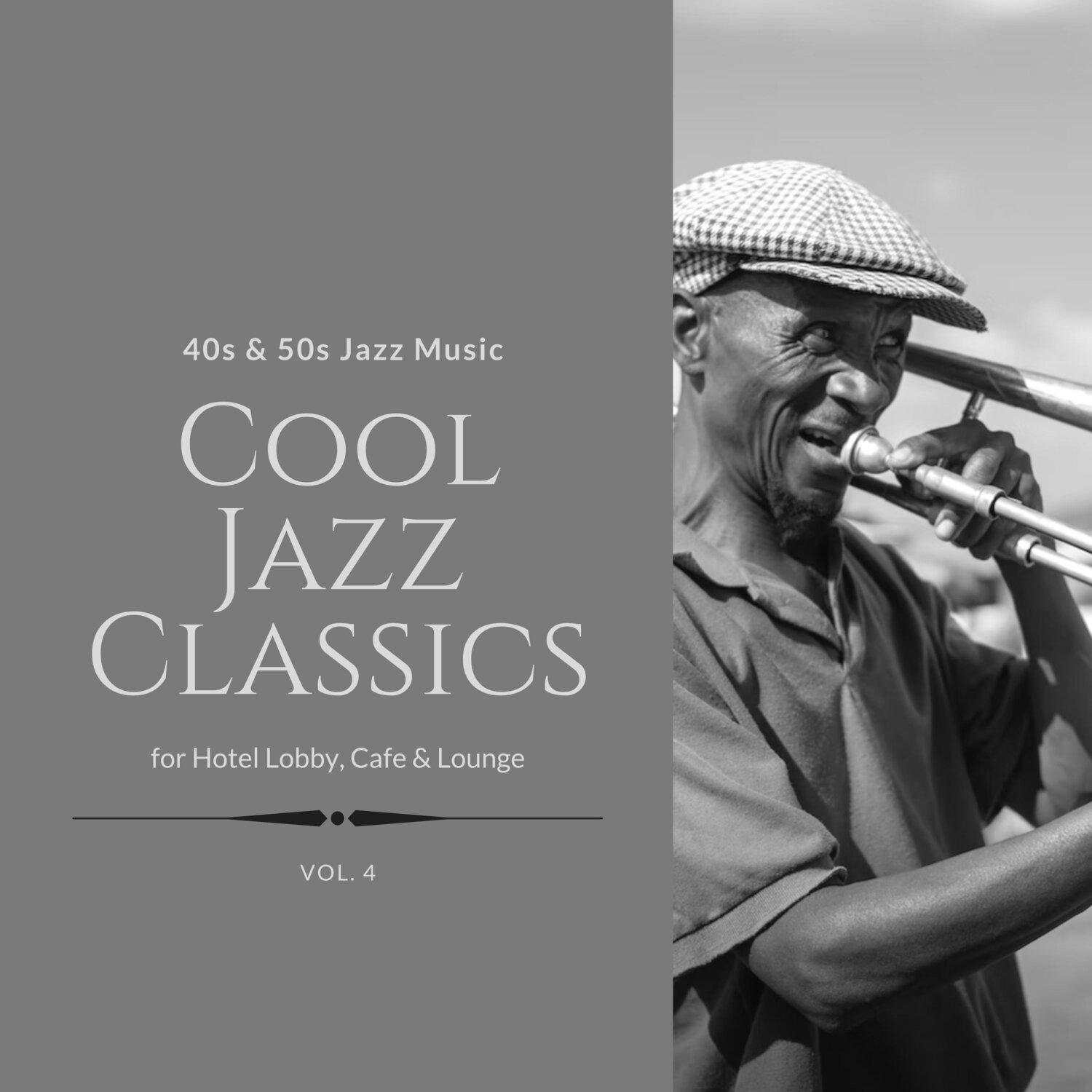 Постер альбома Cool Jazz Classics: 40s & 50s Jazz Music for Hotel Lobby, Cafe & Lounge, Vol. 04