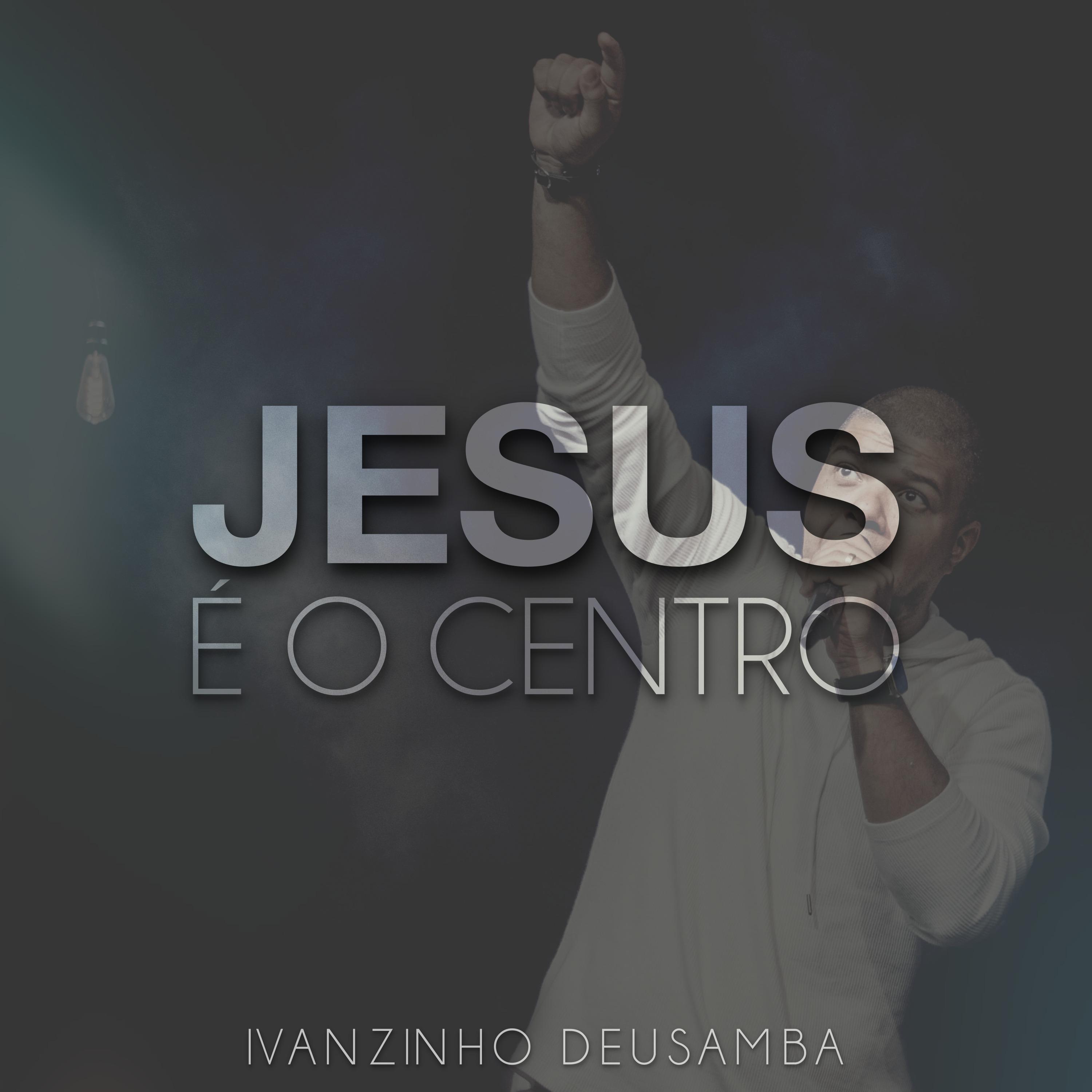 Постер альбома Jesus É o Centro