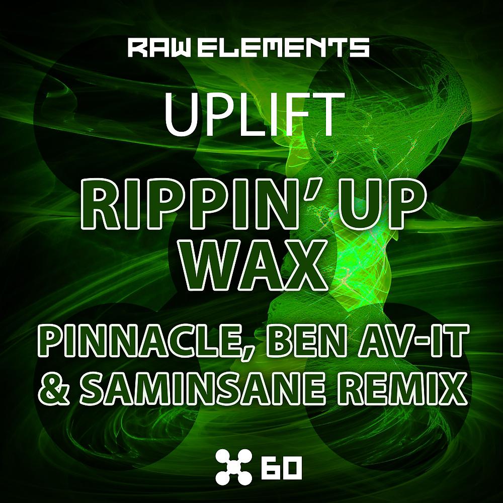 Постер альбома Rippin Up Wax (Pinnacle, Ben Av-It & Saminsane Remix)