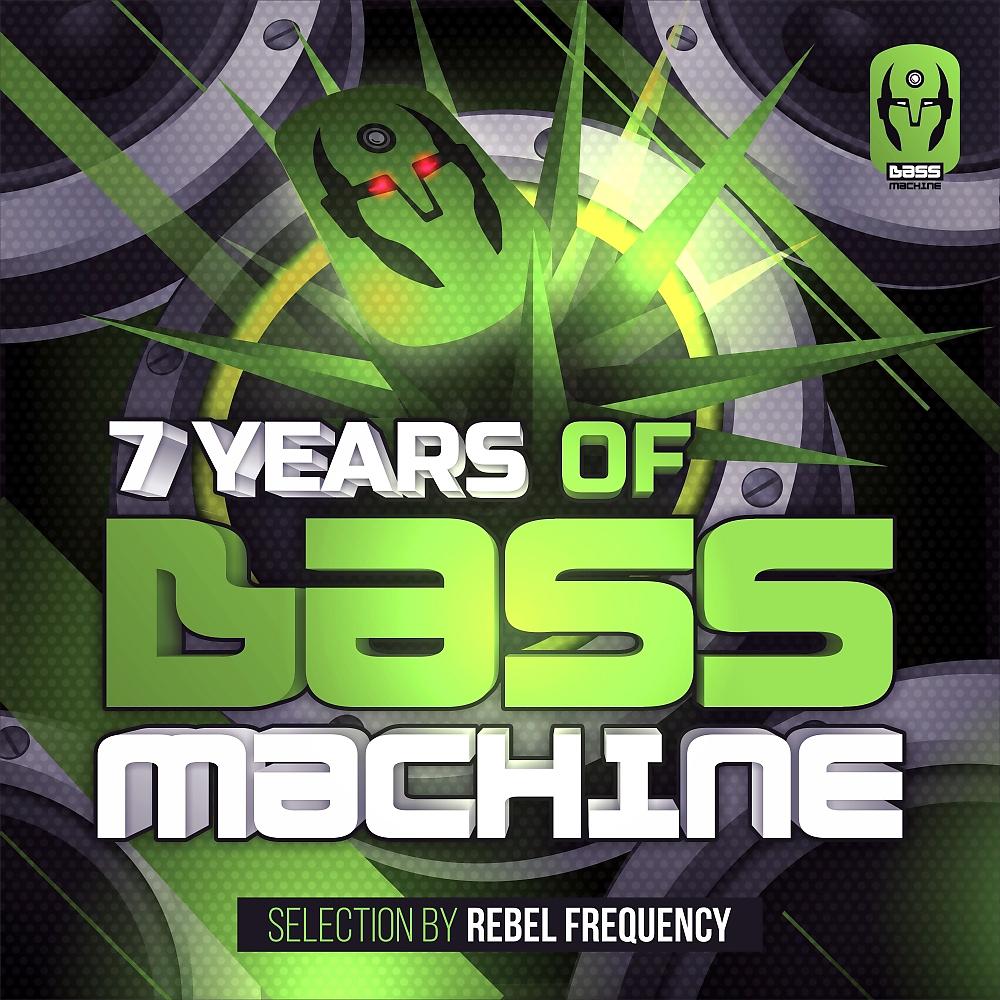 Постер альбома 7 Years Of Bass Machine