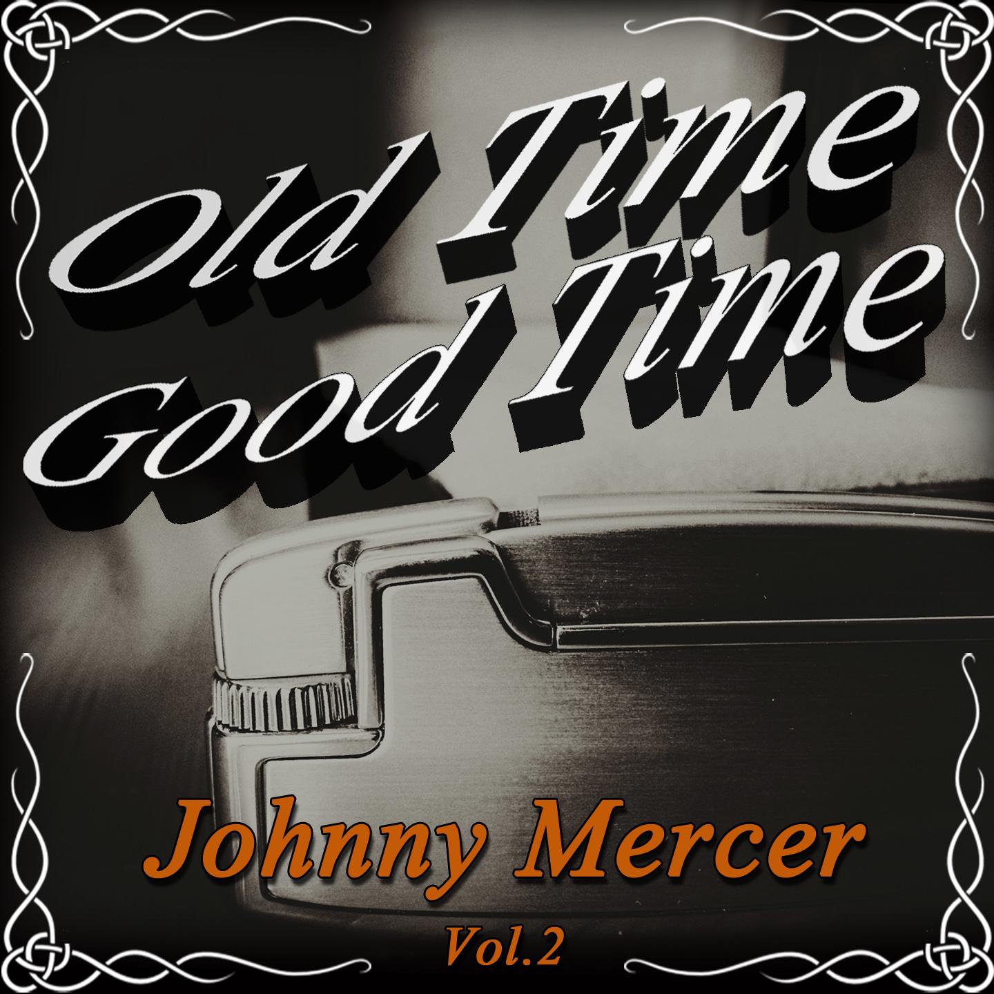 Постер альбома Old Time Good Time: Johnny Mercer, Vol. 2
