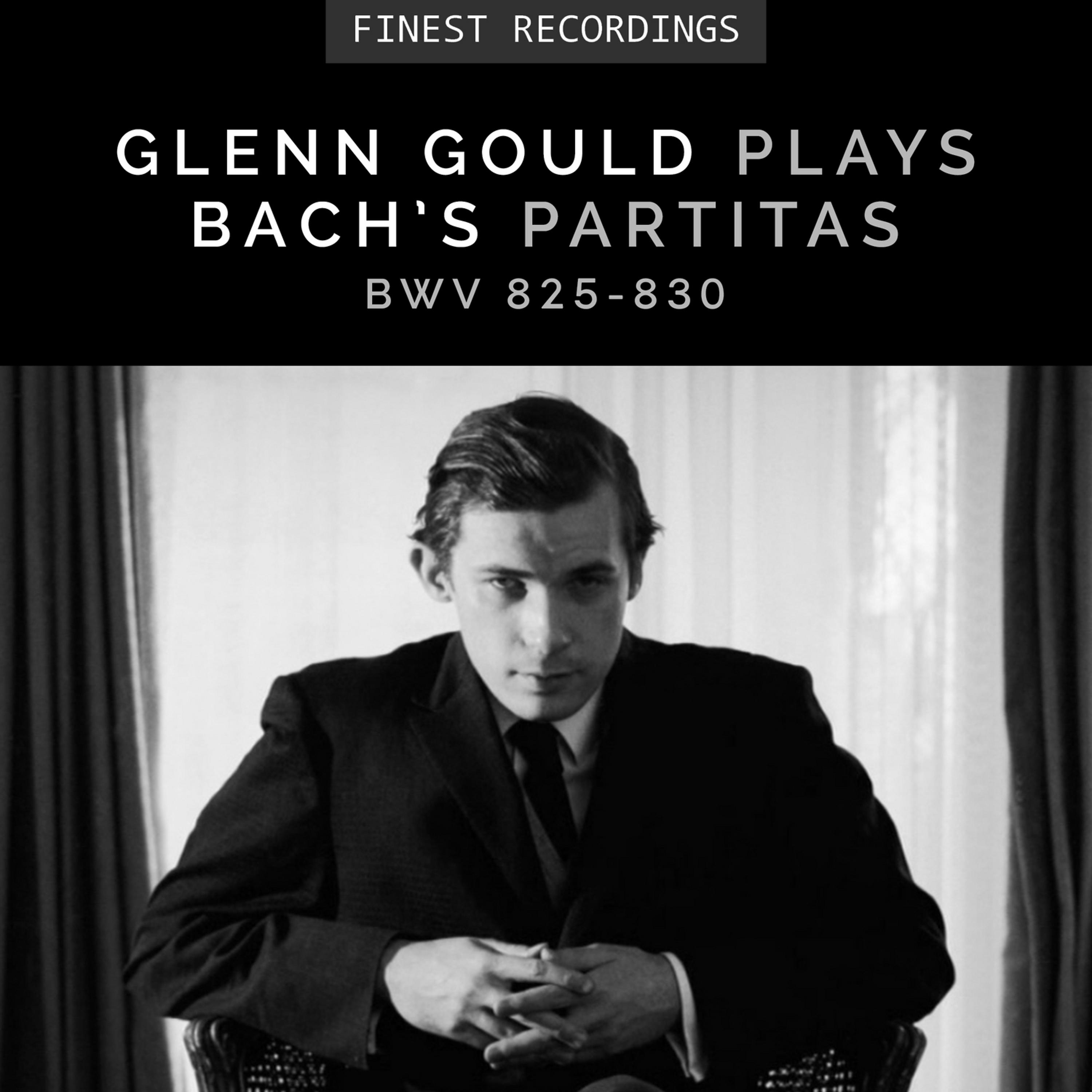 Постер альбома Finest Recordings - Glenn Gould Plays Bach's Partitas BWV 825-830