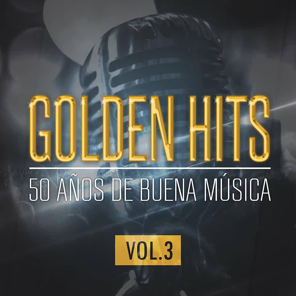 Постер альбома Golden Hits - 50 Años de Buena Música (Vol. 3)